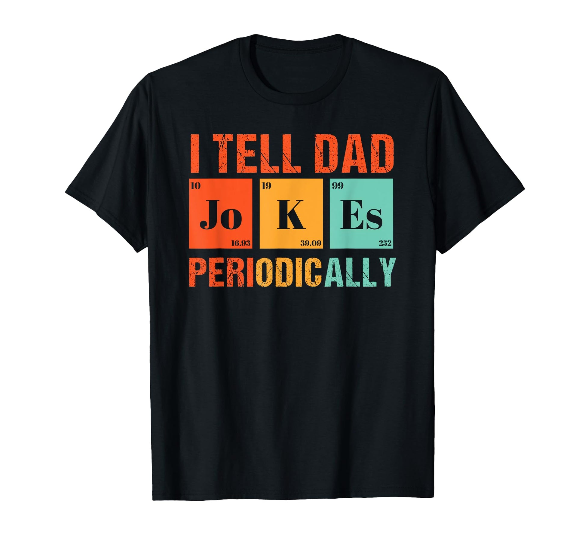 I Tell Dad Jokes Periodically Dad Joke T-Shirt - Novelty Apparel Unisex - T-Shirt, Sweatshirt, Hoodie