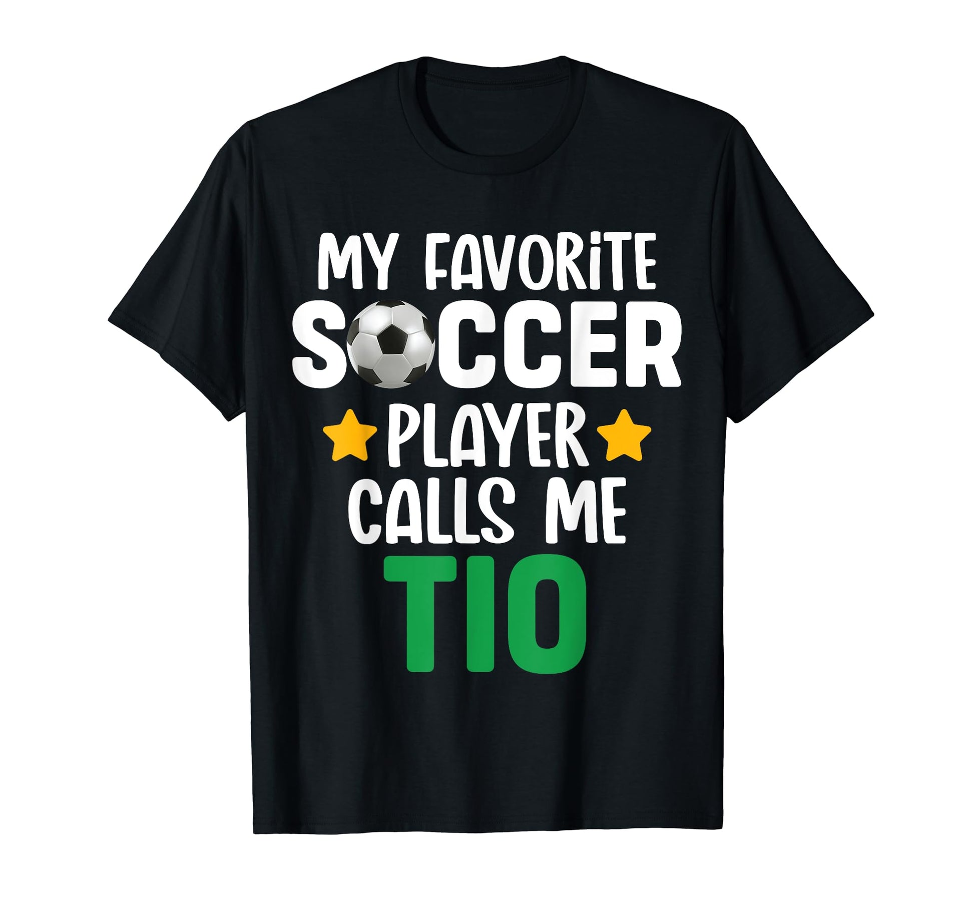 My Favorite Soccer Player Calls Me Tio T-Shirt - Unique Graphic Unisex - T-Shirt, Sweatshirt, Hoodie