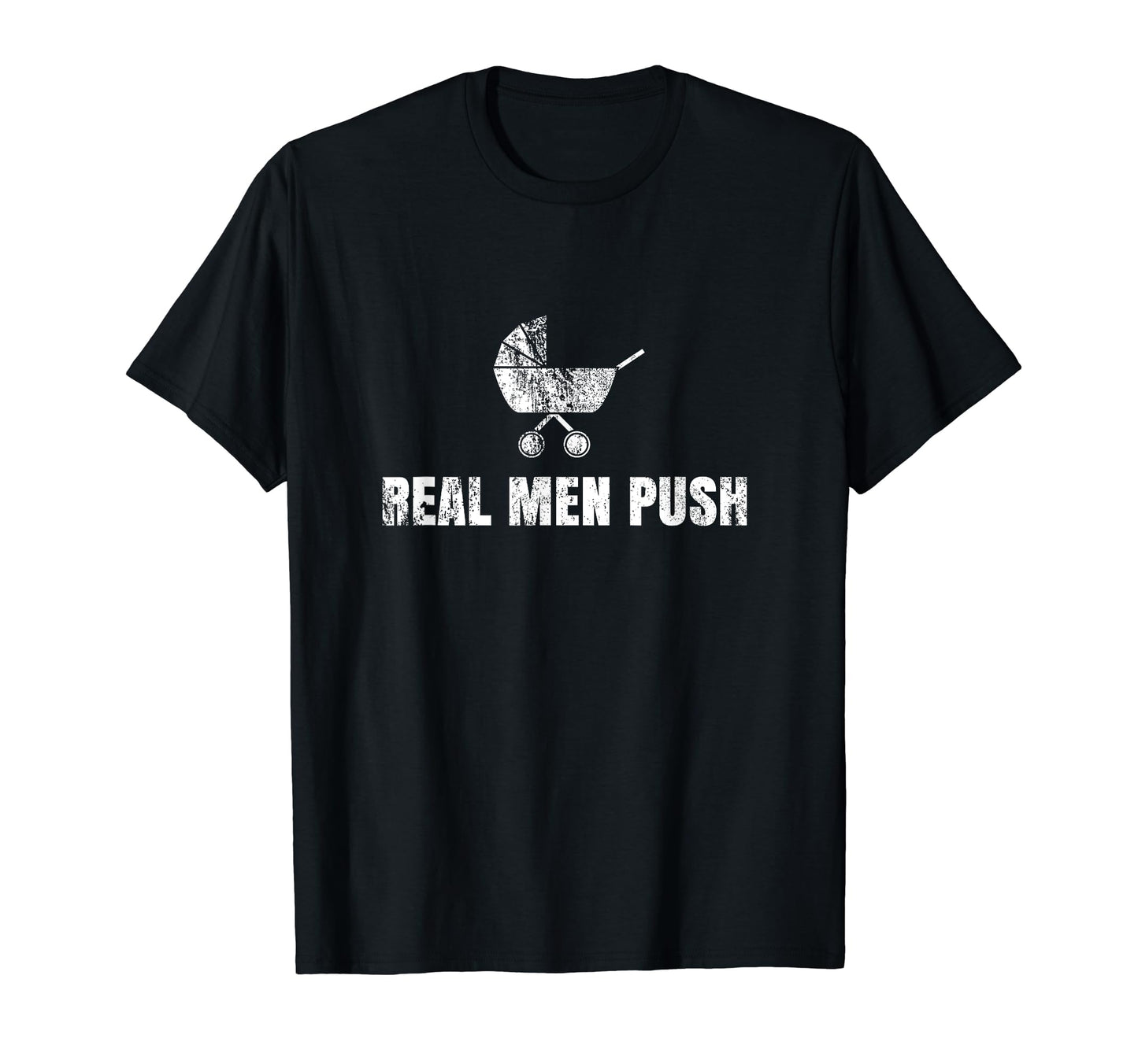 Real Push Funny New Dad Father Gift T-Shirt - Streetwear Style Unisex - T-Shirt, Sweatshirt, Hoodie