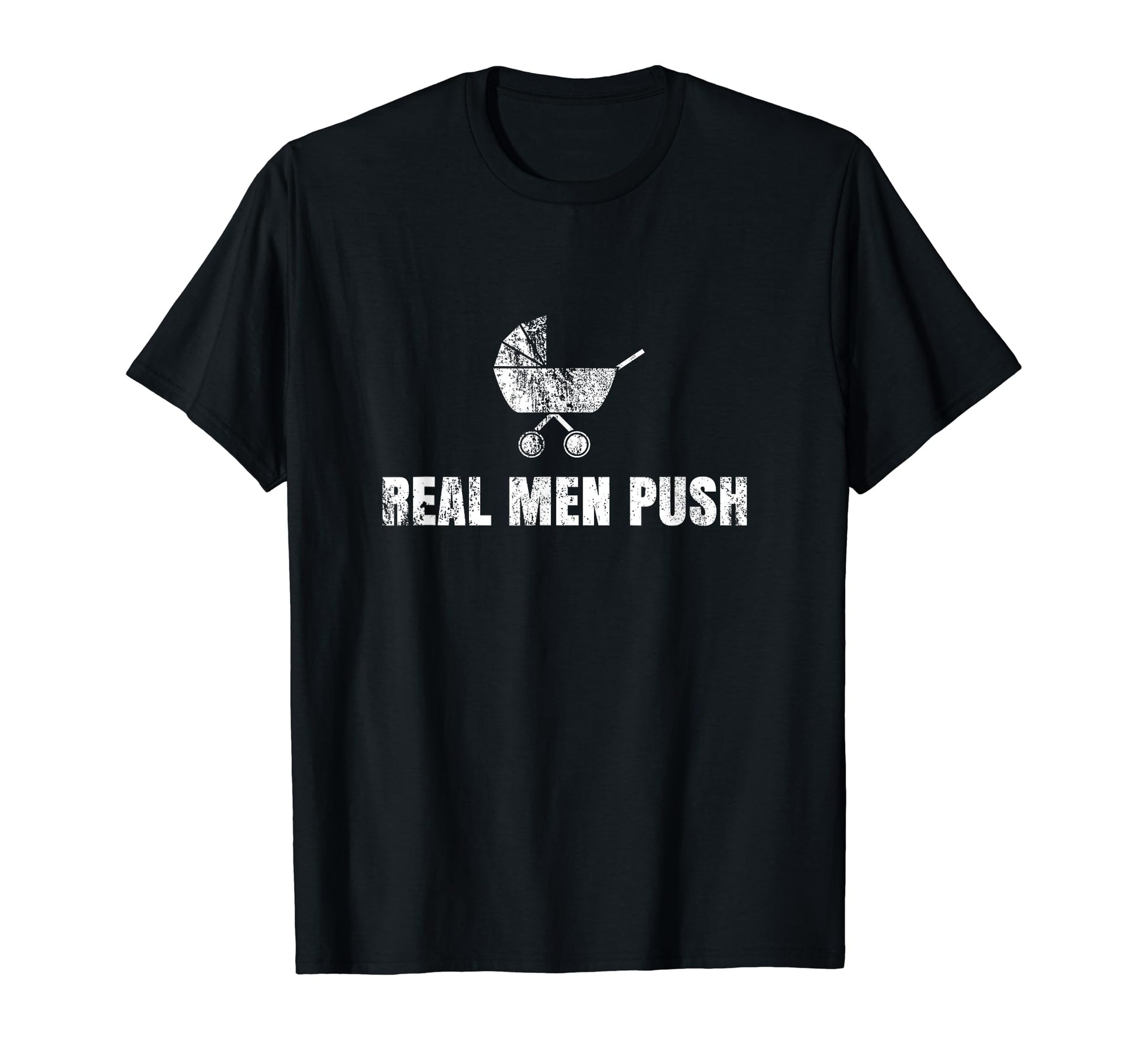 Real Push Funny New Dad Father Gift T-Shirt - Streetwear Style Unisex - T-Shirt, Sweatshirt, Hoodie
