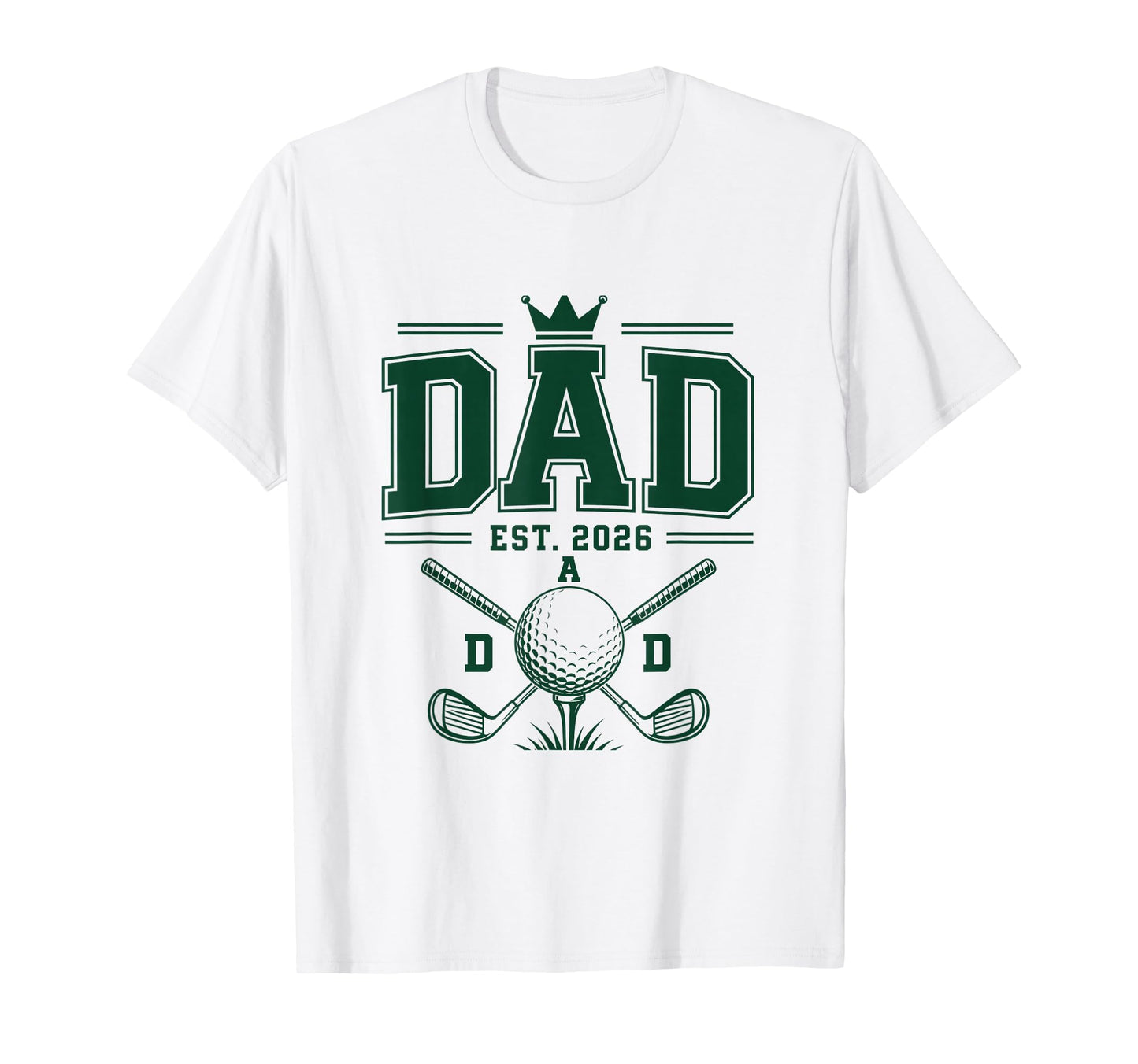 Dad Est 2026 Dad First Golf Dad T-Shirt - Unique Graphic for Adults - T-Shirt, Sweatshirt, Hoodie