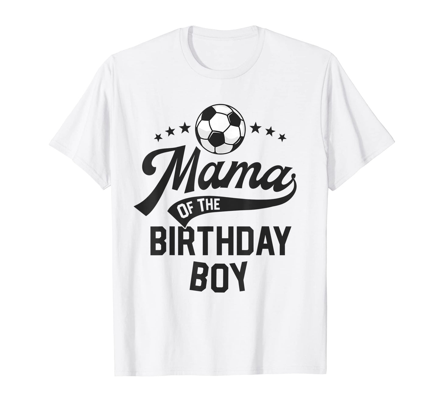 Mama Birthday Soccer Themed Party Mom T-Shirt - Graphic Print Men Women - T-Shirt, Sweatshirt, Hoodie