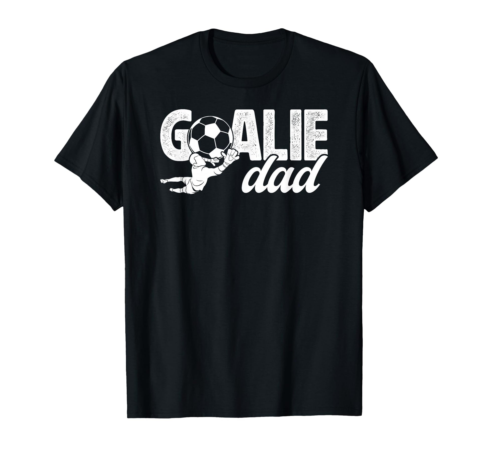 Soccer Goalie Dad Soccer Goalkeeper T-Shirt - Streetwear Style Unisex - T-Shirt, Sweatshirt, Hoodie