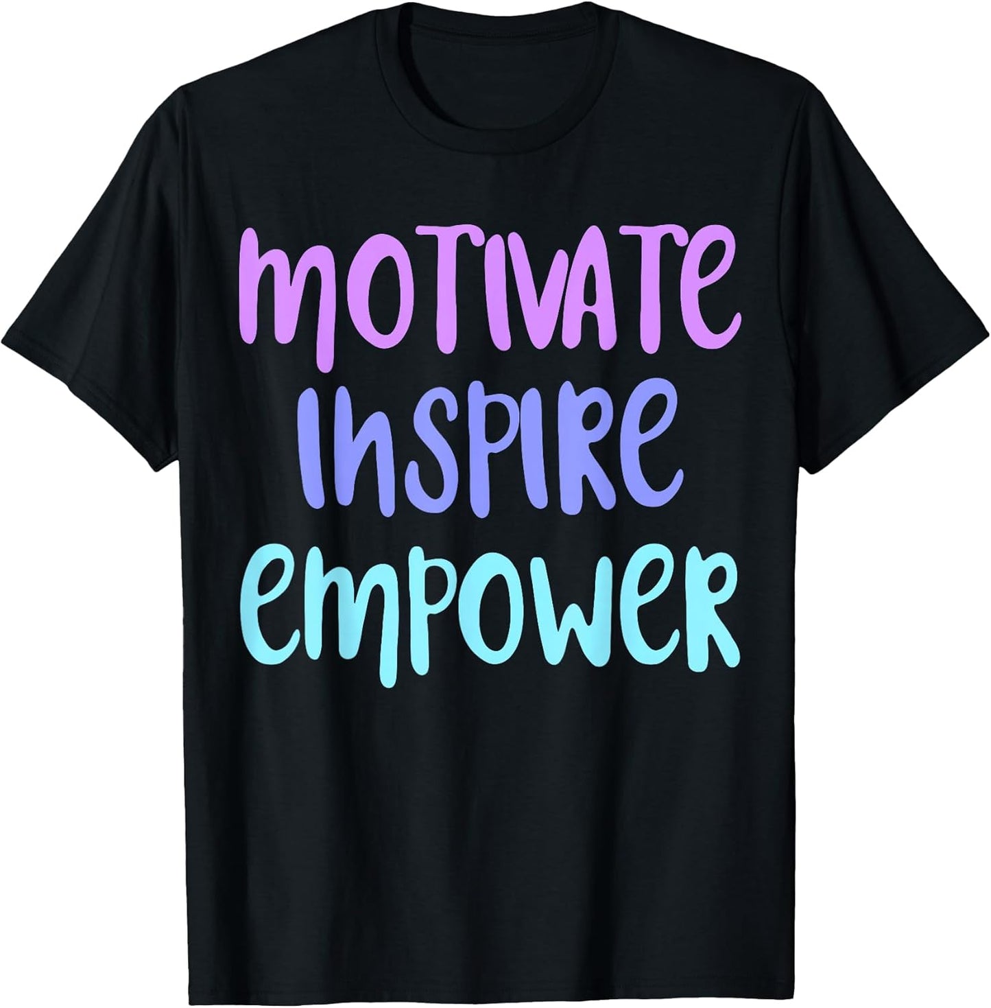 Motivate Inspire Empower Tees Unisex T-shirt, Sweatshirt, Hoodie, Long Sleeve Tee - T-Shirt, Sweatshirt, Hoodie