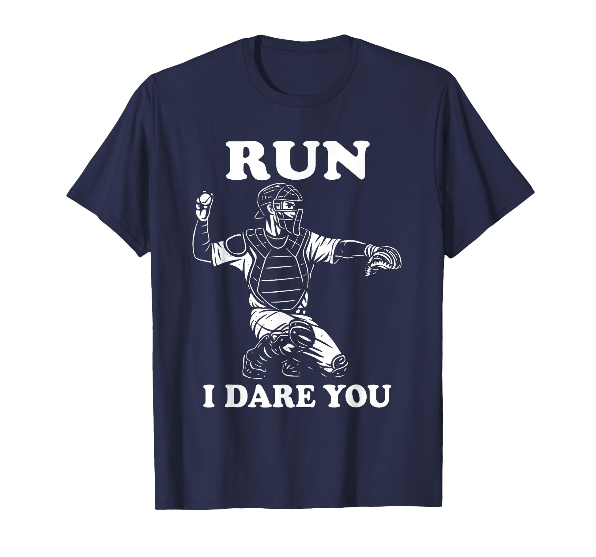 Run Steal I Dare You Baseball Fans T-Shirt - Fun Novelty Design Unisex - T-Shirt, Sweatshirt, Hoodie