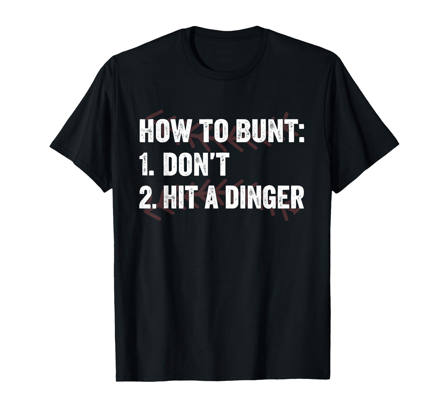 How To Bunt Dont Hit Dinger T-Shirt - Casual Everyday Wear Men Women - T-Shirt, Sweatshirt, Hoodie