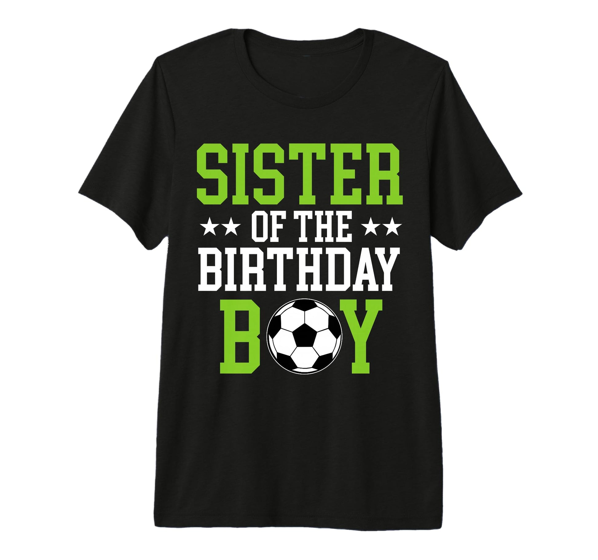 Sister Birthday Soccer Player Matching T-Shirt - Trendy Graphic Unisex - T-Shirt, Sweatshirt, Hoodie