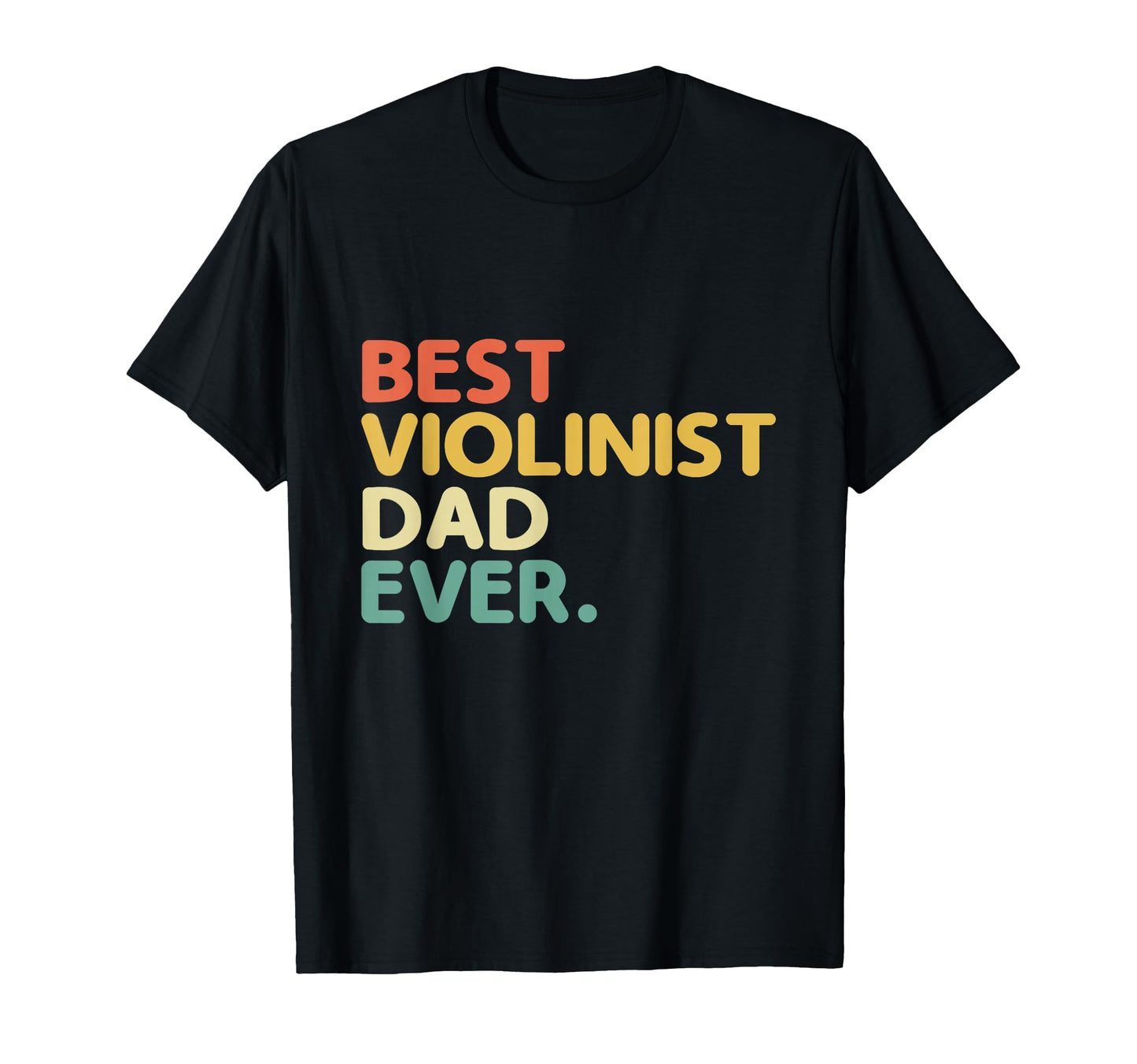 Best Violinist Dad Ever Violin Player T-Shirt - Novelty Apparel for Adults - T-Shirt, Sweatshirt, Hoodie