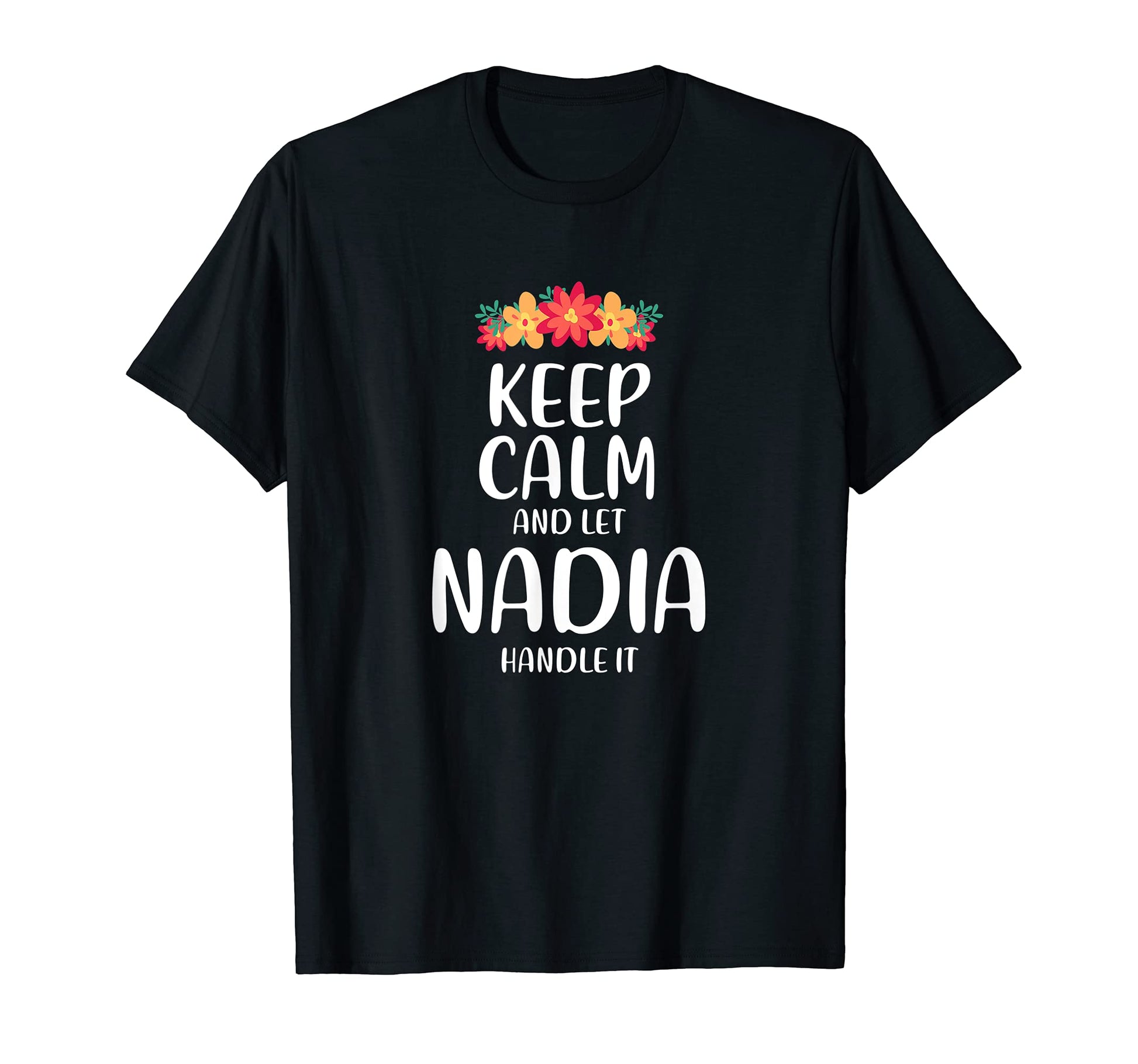 Nadia Keep Calm Personalized Name Memes T-Shirt - Graphic Print for Adults - T-Shirt, Sweatshirt, Hoodie