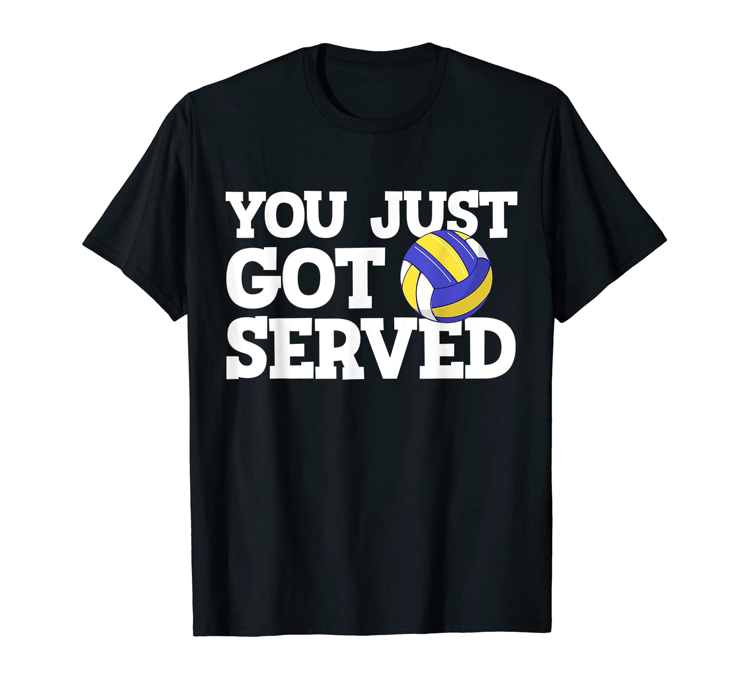 You Just Got Served Funny Volleyball T-Shirt - Streetwear Style Unisex - T-Shirt, Sweatshirt, Hoodie