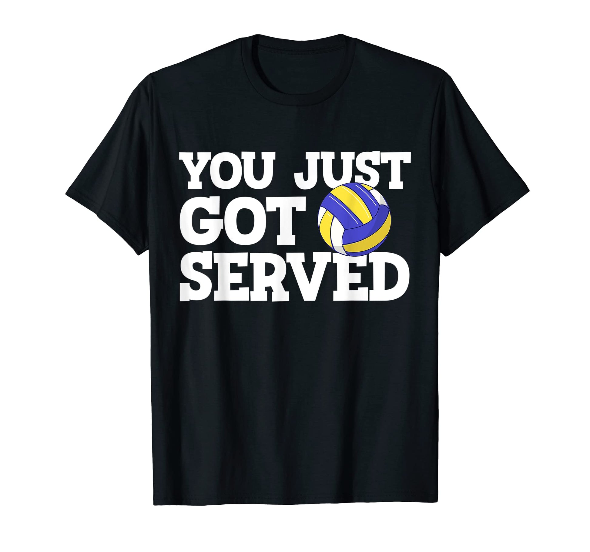 You Just Got Served Funny Volleyball T-Shirt - Streetwear Style Unisex - T-Shirt, Sweatshirt, Hoodie