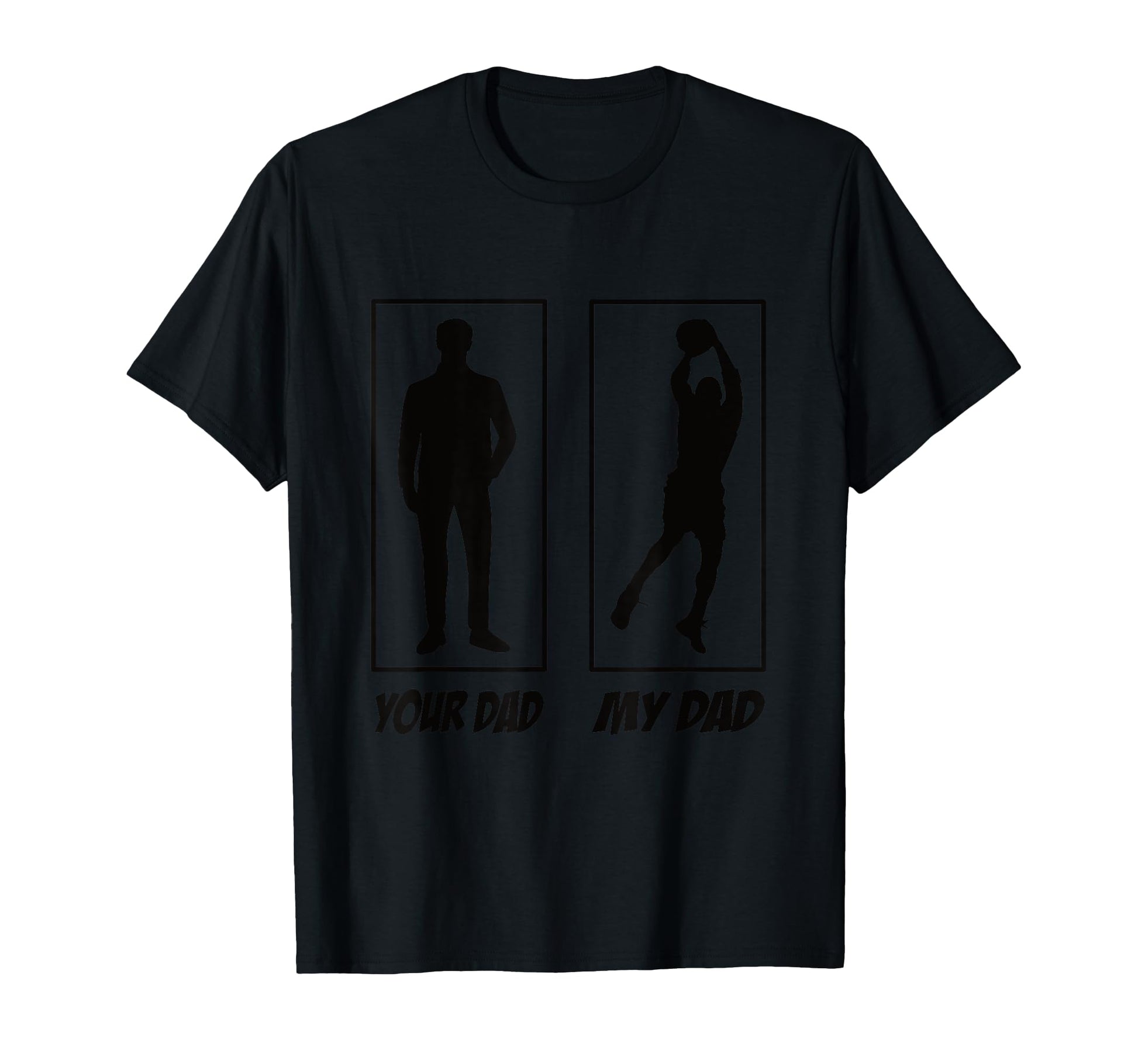 Your Dad My Dad Basketball Basketball T-Shirt - Novelty Apparel for Adults - T-Shirt, Sweatshirt, Hoodie