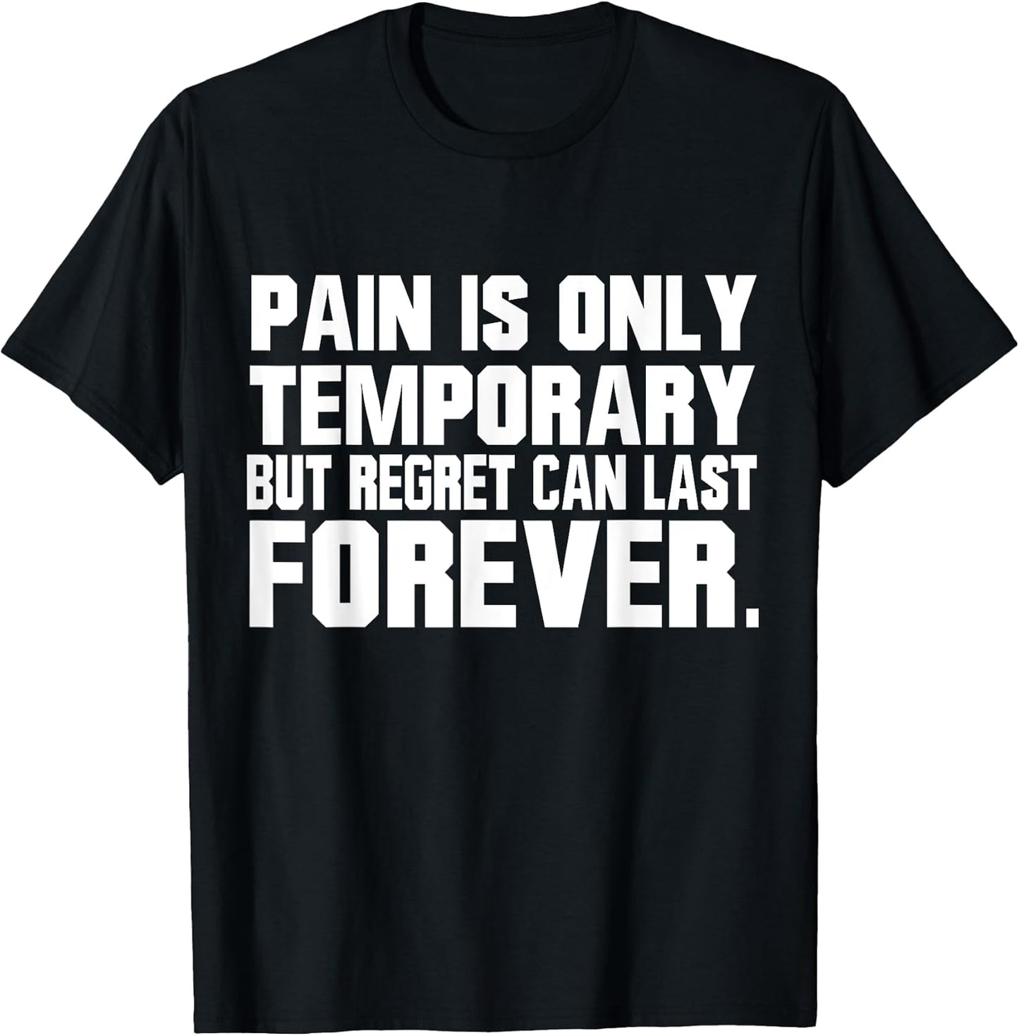 Pain Is Only Temporary Unisex T-shirt, Sweatshirt, Hoodie, Long Sleeve Tee - T-Shirt, Sweatshirt, Hoodie