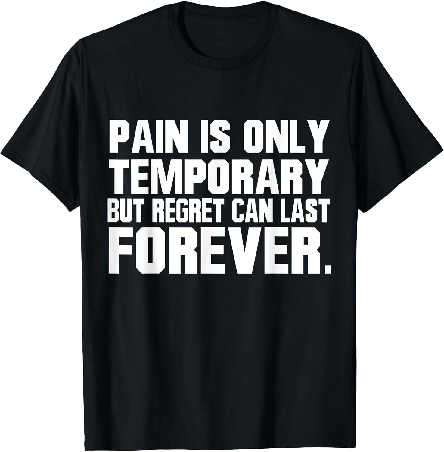 Pain Is Only Temporary Unisex T-shirt, Sweatshirt, Hoodie, Long Sleeve Tee - T-Shirt, Sweatshirt, Hoodie