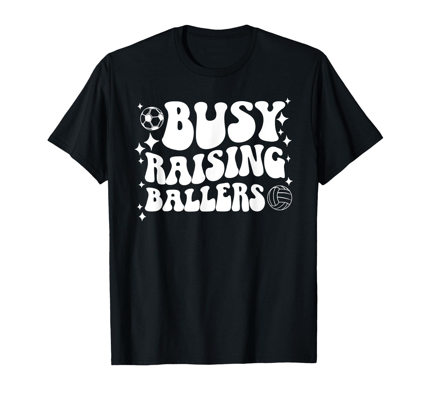 Busy Raising Ballers Soccer Volleyball T-Shirt - Novelty Apparel Men Women - T-Shirt, Sweatshirt, Hoodie