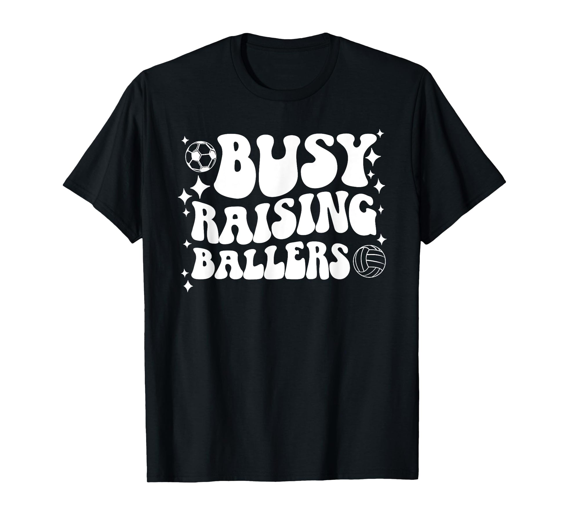 Busy Raising Ballers Soccer Volleyball T-Shirt - Novelty Apparel Men Women - T-Shirt, Sweatshirt, Hoodie