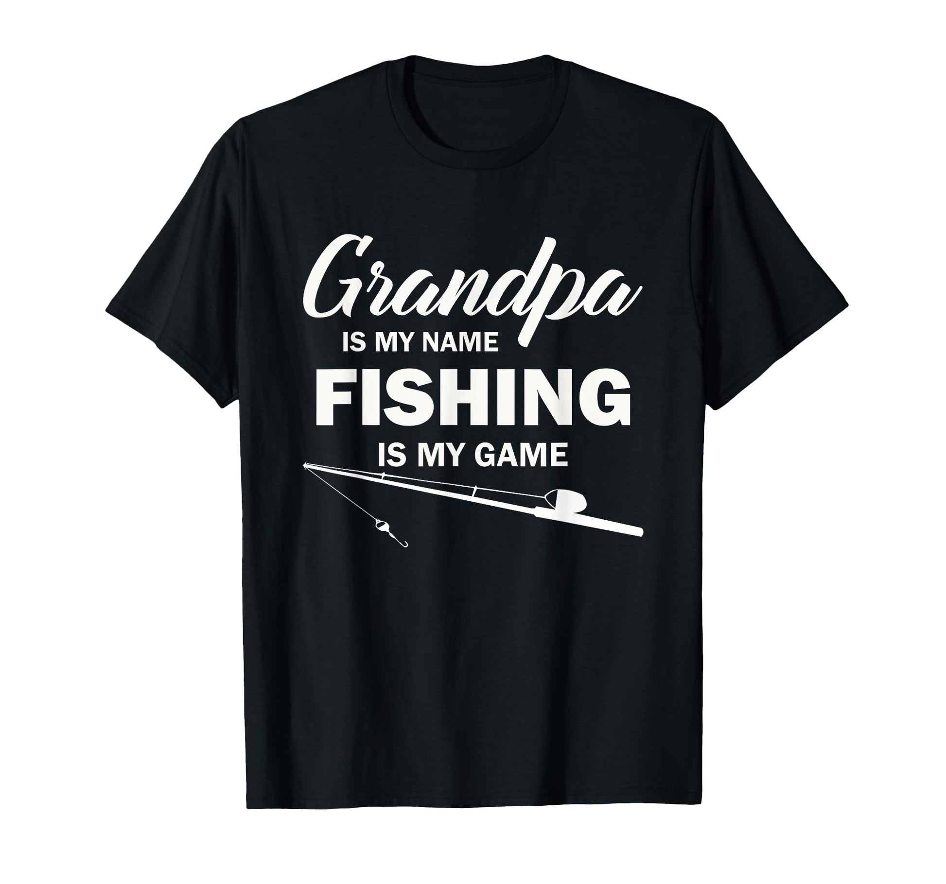Grandpa Is My Name Fishing Is My Game T-Shirt - Streetwear Style Men Women - T-Shirt, Sweatshirt, Hoodie