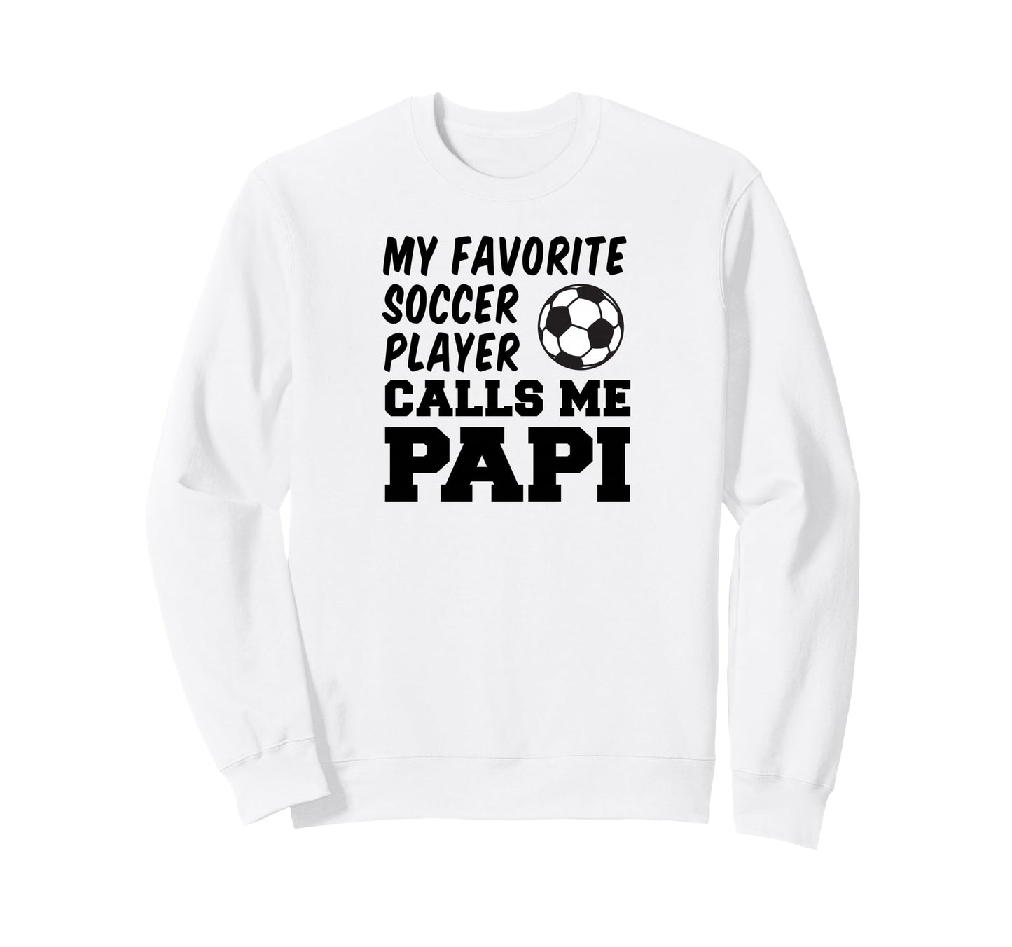 My Favorite Soccer Player Calls Sweatshirt - Fun Novelty Design for Adults - T-Shirt, Sweatshirt, Hoodie