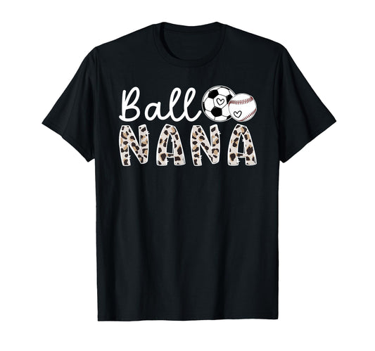 Ball Nana Grandma Baseball Soccer Nana T-Shirt - Streetwear Style Unisex - T-Shirt, Sweatshirt, Hoodie