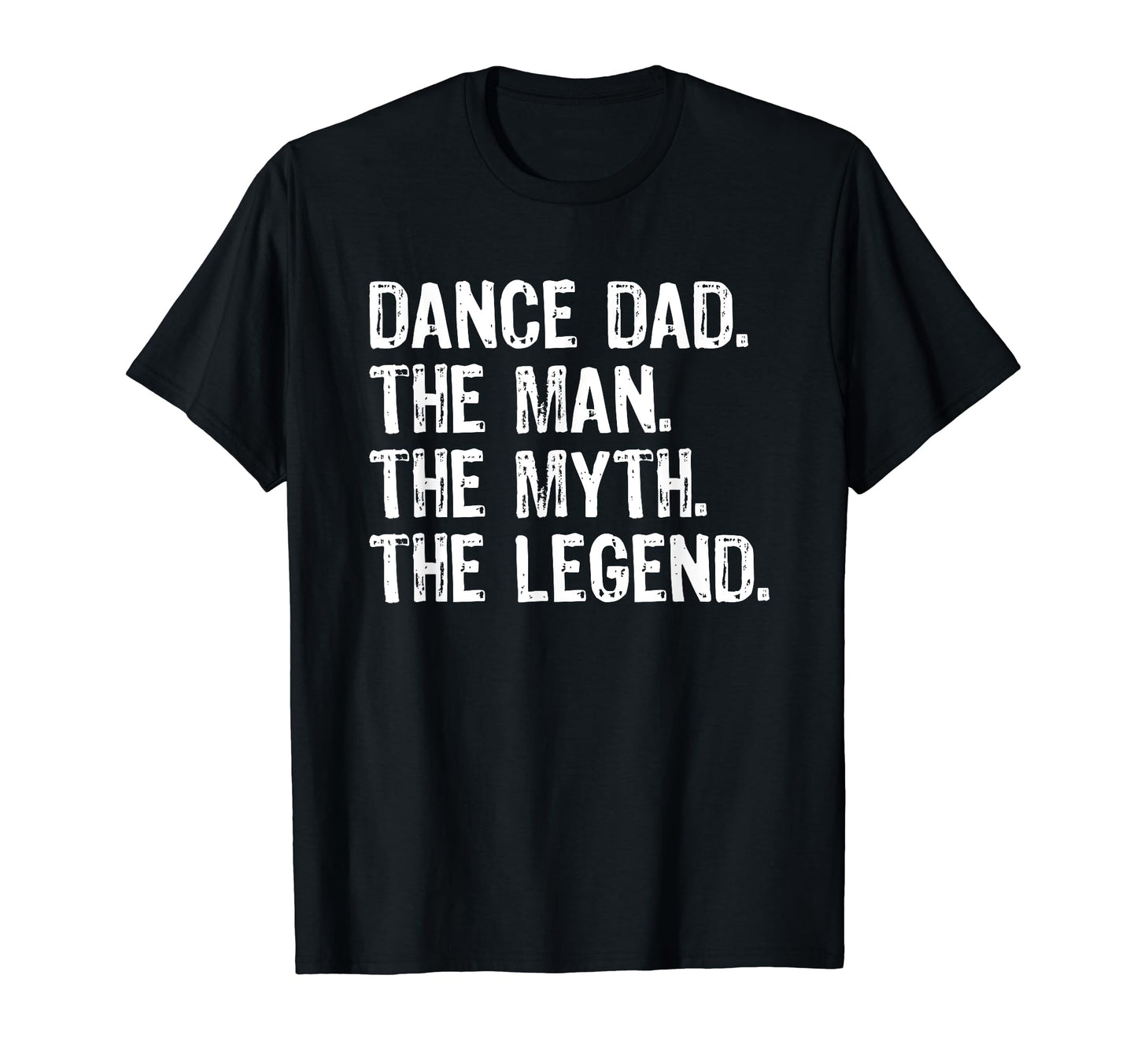 Dance Dad Myth Legend T-Shirt - Streetwear Style for Adults - T-Shirt, Sweatshirt, Hoodie