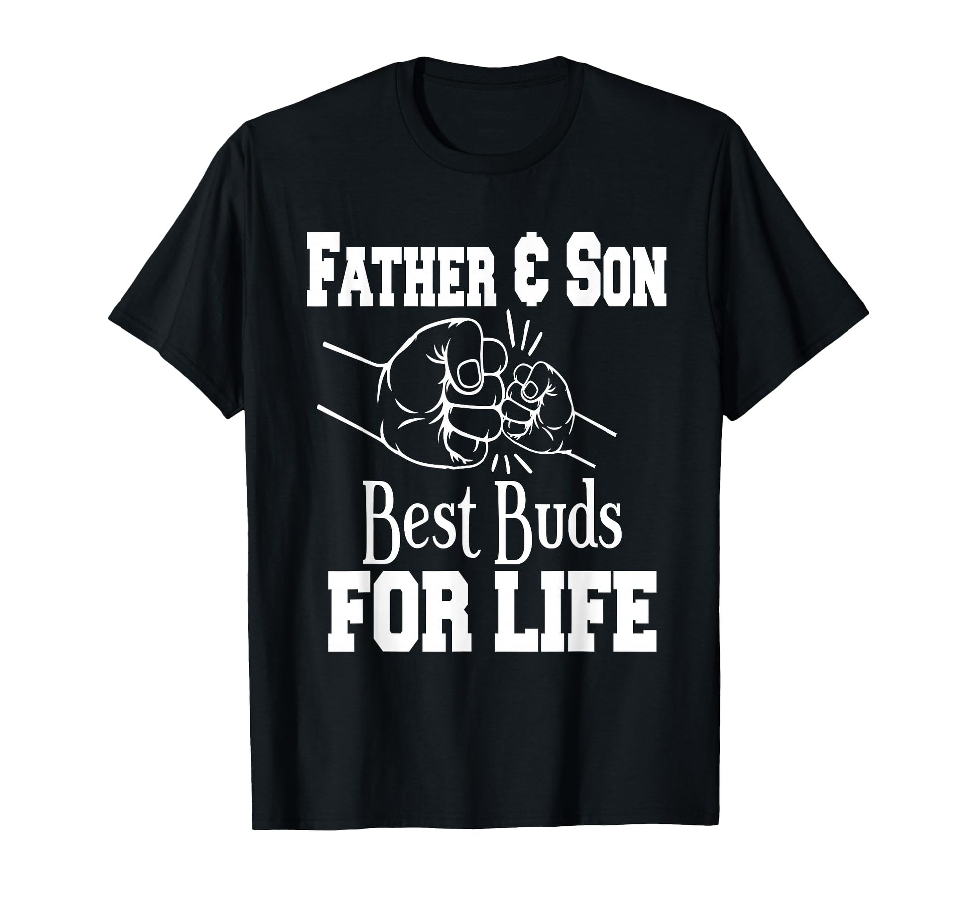 Father And Son Best Buds Life T-Shirt - Fun Novelty Design for Adults - T-Shirt, Sweatshirt, Hoodie