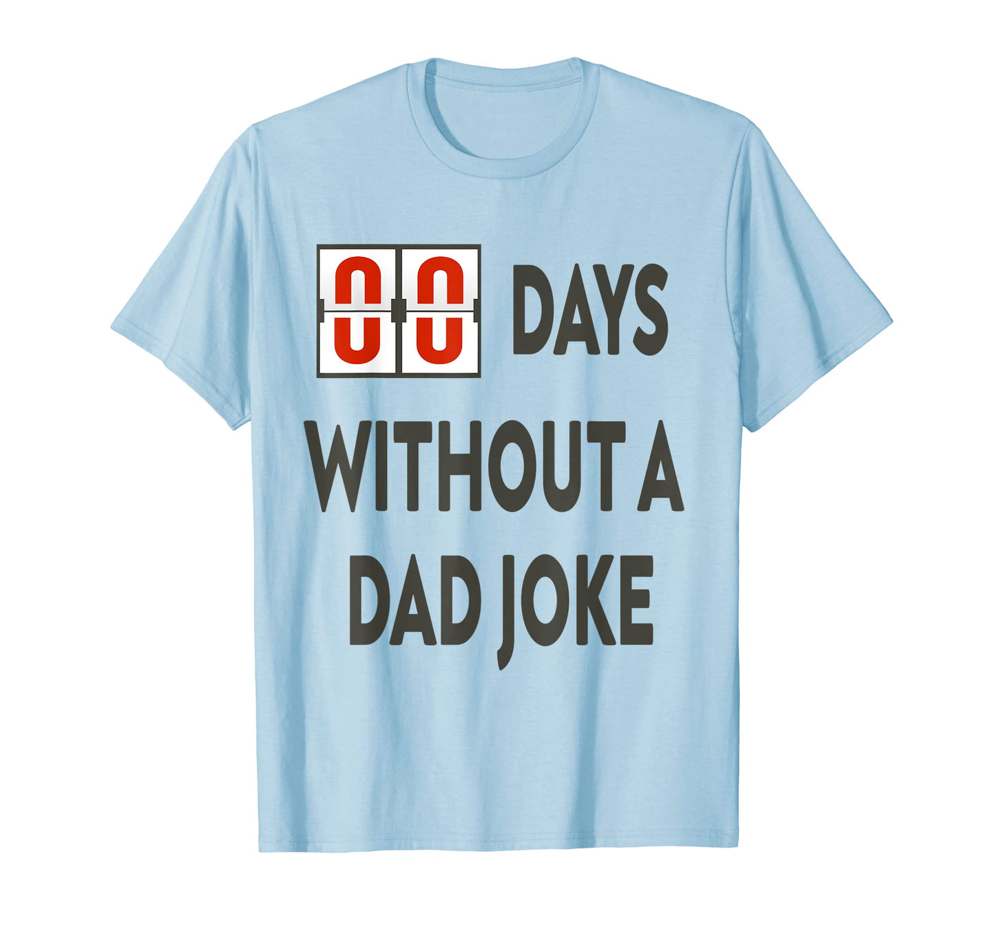 Zero Days Without Dad Joke T-Shirt - Graphic Print Men Women - T-Shirt, Sweatshirt, Hoodie