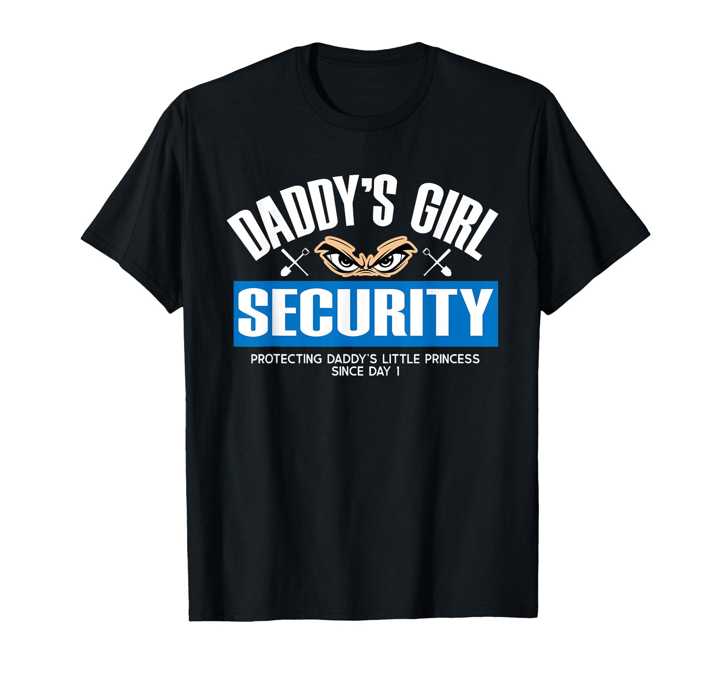 Daddys Security Protecting Dads Princess T-Shirt - Unique Graphic Unisex - T-Shirt, Sweatshirt, Hoodie