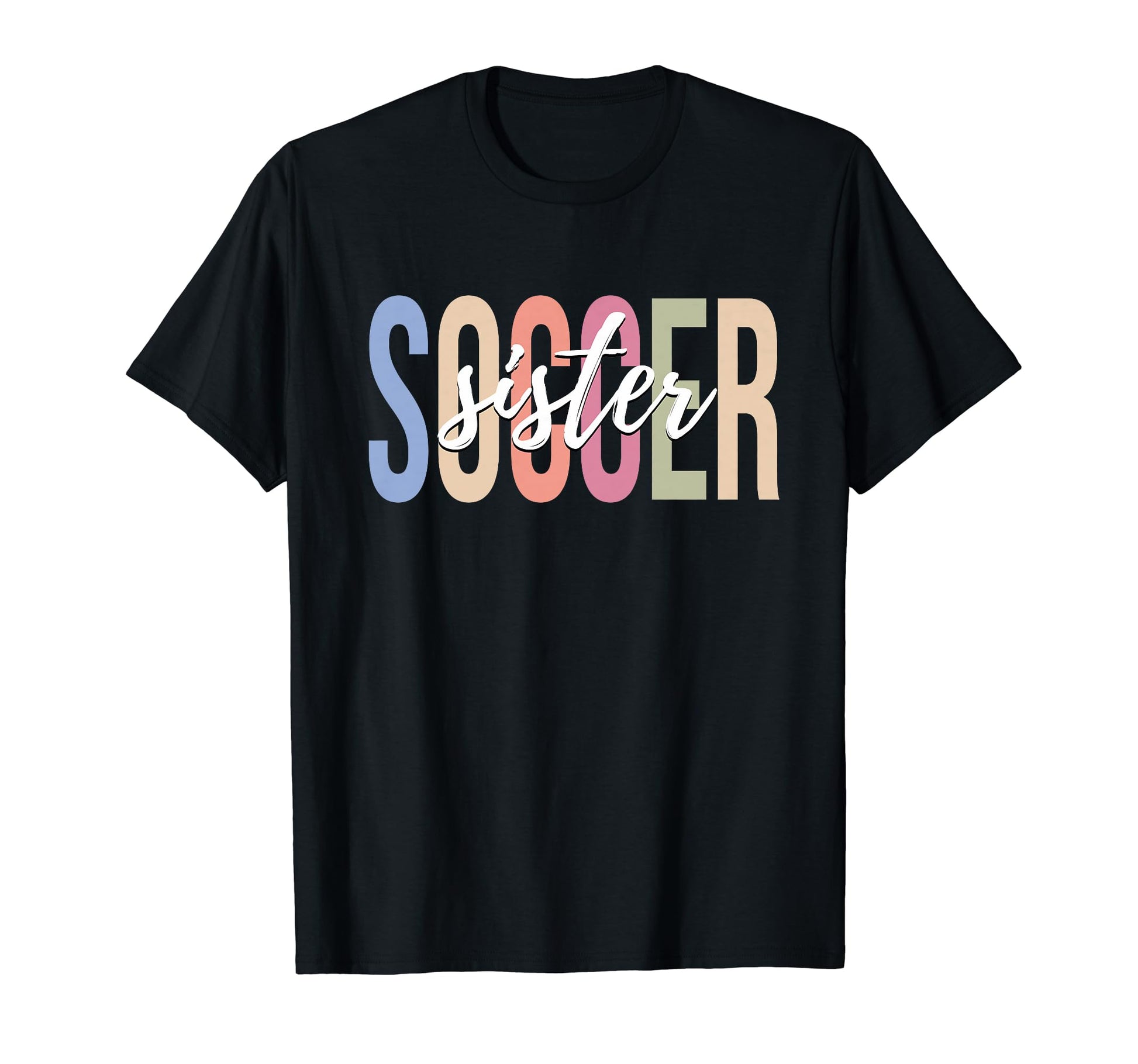 Soccer Sister Soccer Player Sport Gifts T-Shirt - Novelty Apparel Unisex - T-Shirt, Sweatshirt, Hoodie