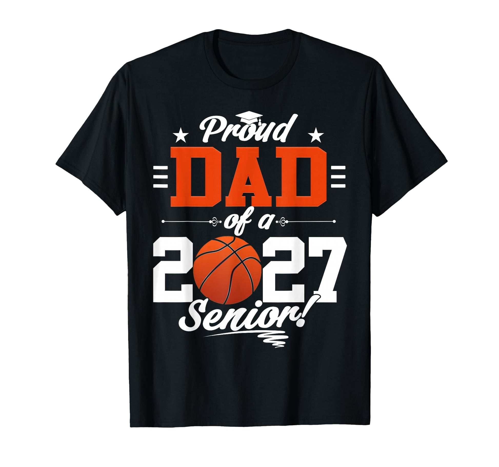 Proud Dad Basketball Senior Class 2026 T-Shirt - Novelty Apparel Men Women - T-Shirt, Sweatshirt, Hoodie