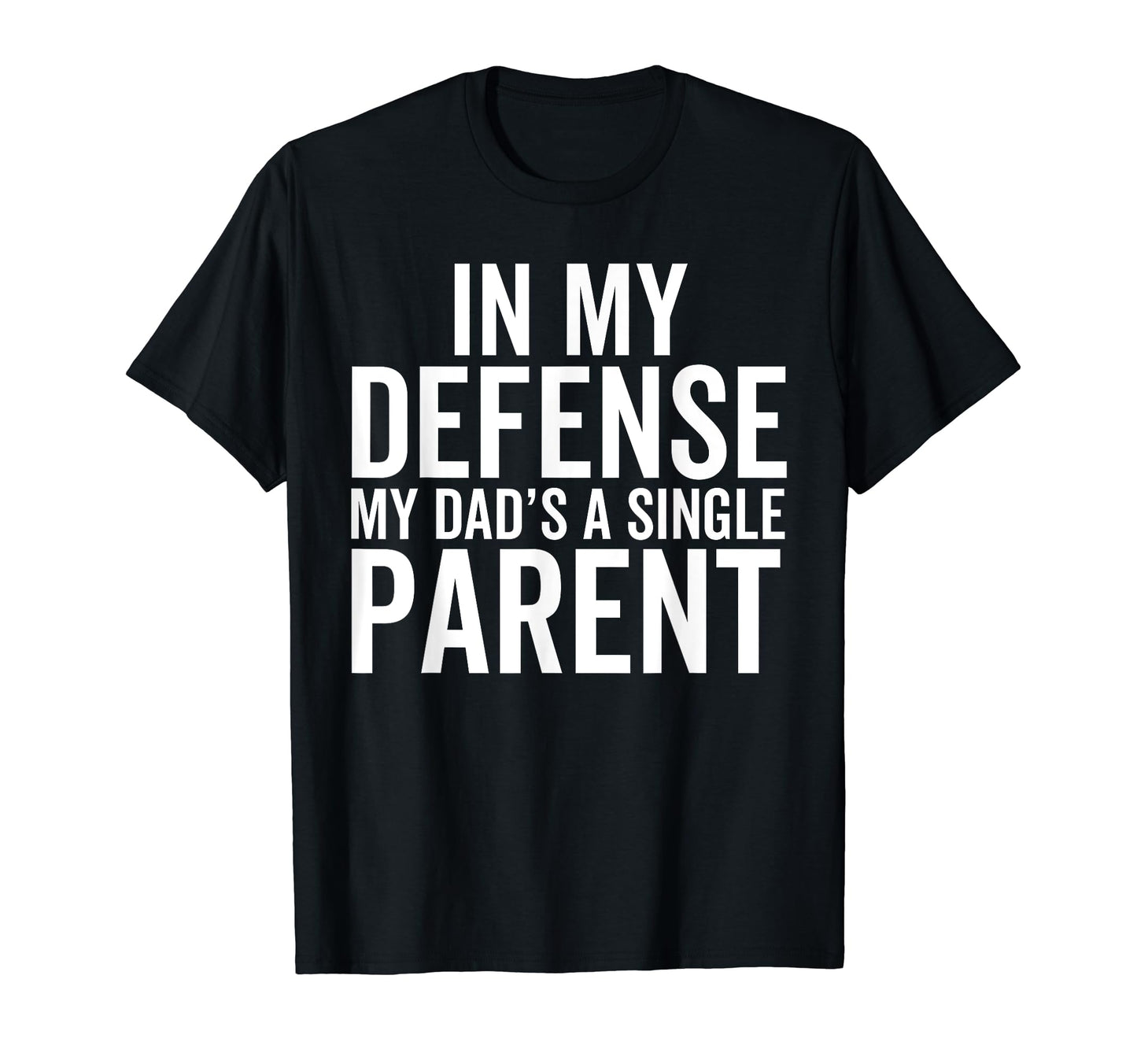 My Defense My Dads Single Parent T-Shirt - Aesthetic Graphic for Adults - T-Shirt, Sweatshirt, Hoodie