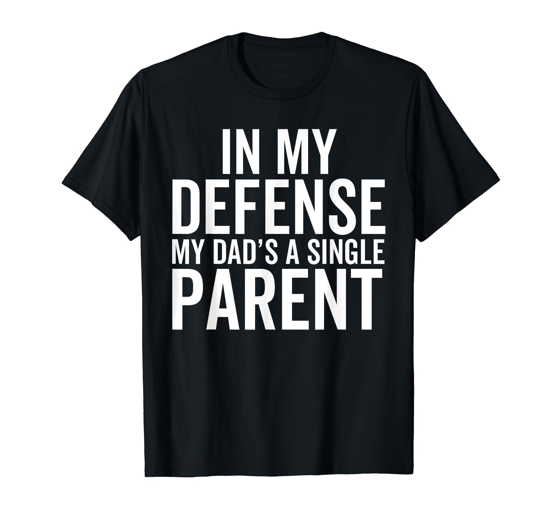 My Defense My Dads Single Parent T-Shirt - Aesthetic Graphic for Adults - T-Shirt, Sweatshirt, Hoodie