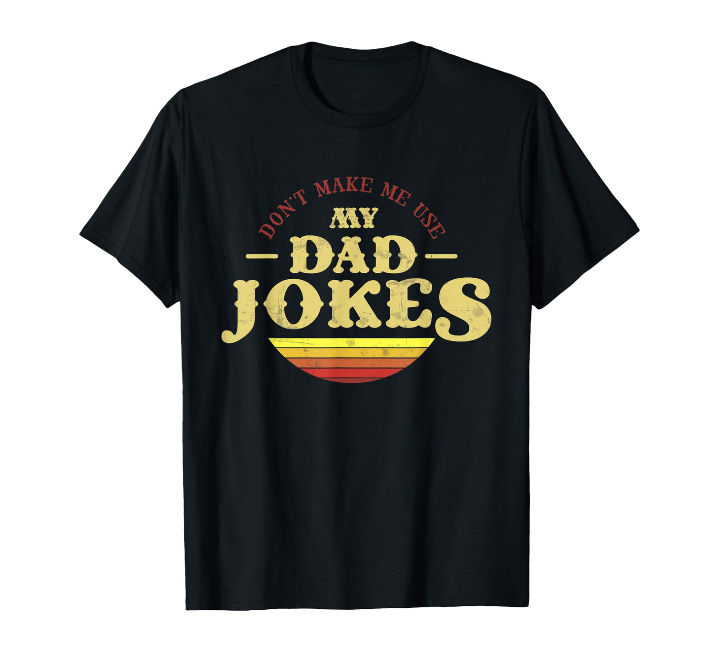 Dad Jokes 2021 Or Dont Make Me Use T-Shirt - Aesthetic Graphic Men Women - T-Shirt, Sweatshirt, Hoodie