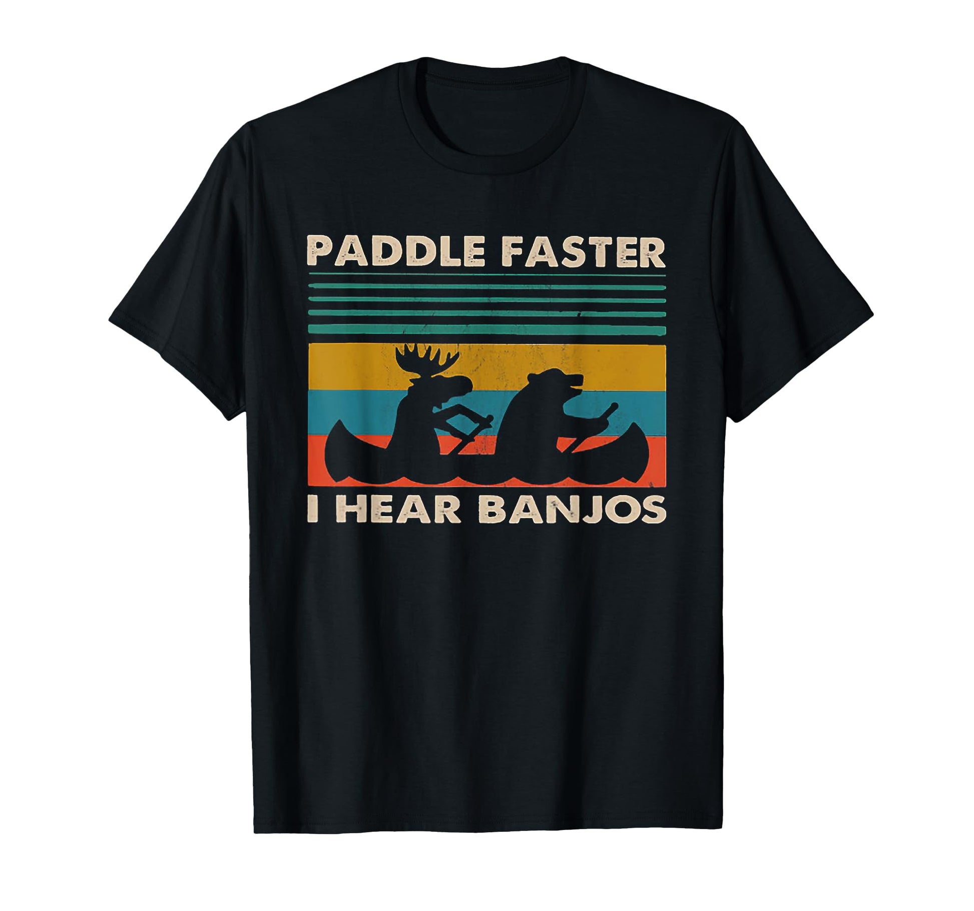 Paddle Faster I Hear Banjos T-Shirt - Casual Everyday Wear Unisex - T-Shirt, Sweatshirt, Hoodie