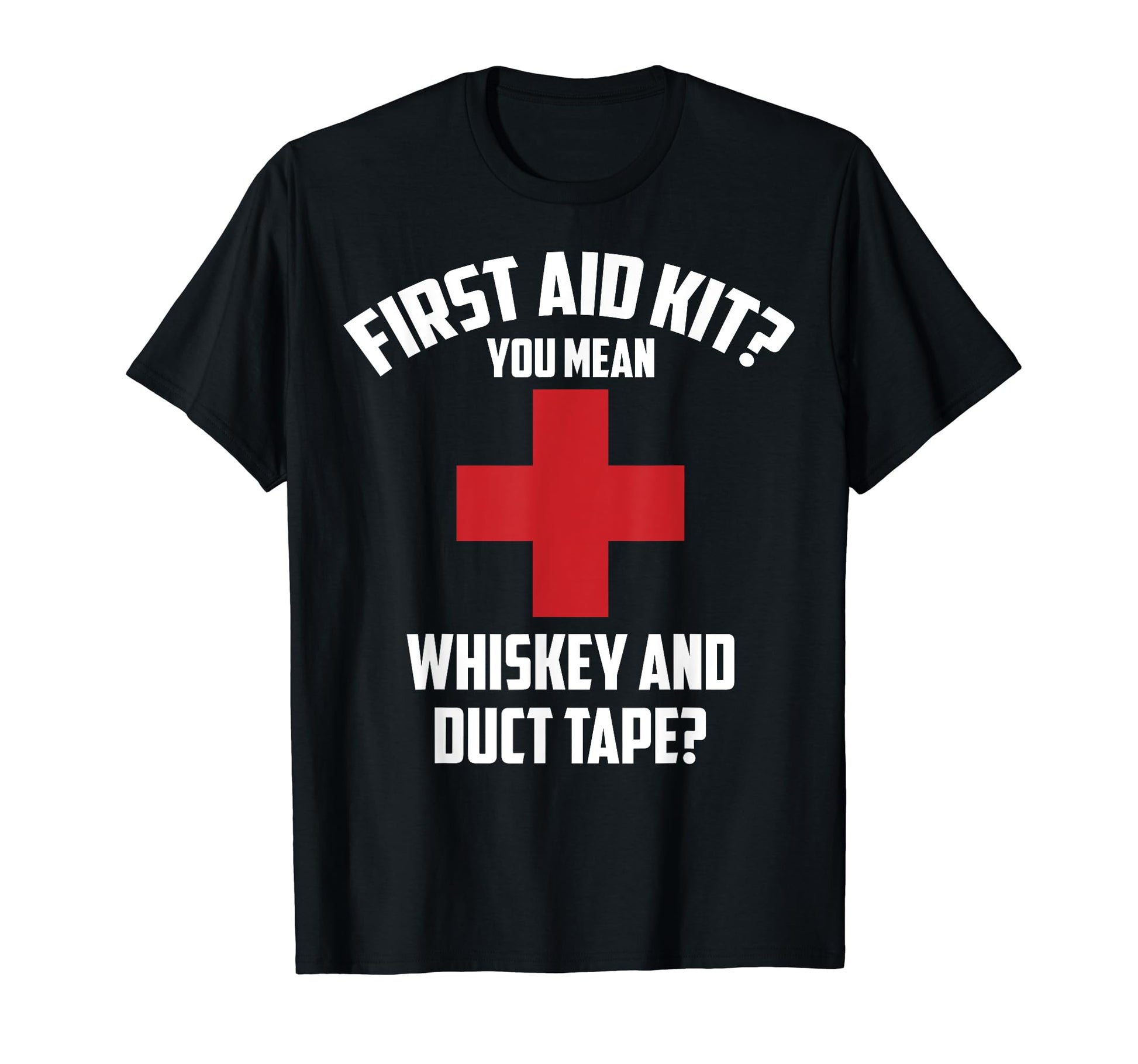 First Aid Kit Whiskey Duct Tape Funny T-Shirt - Streetwear Style Men Women - T-Shirt, Sweatshirt, Hoodie