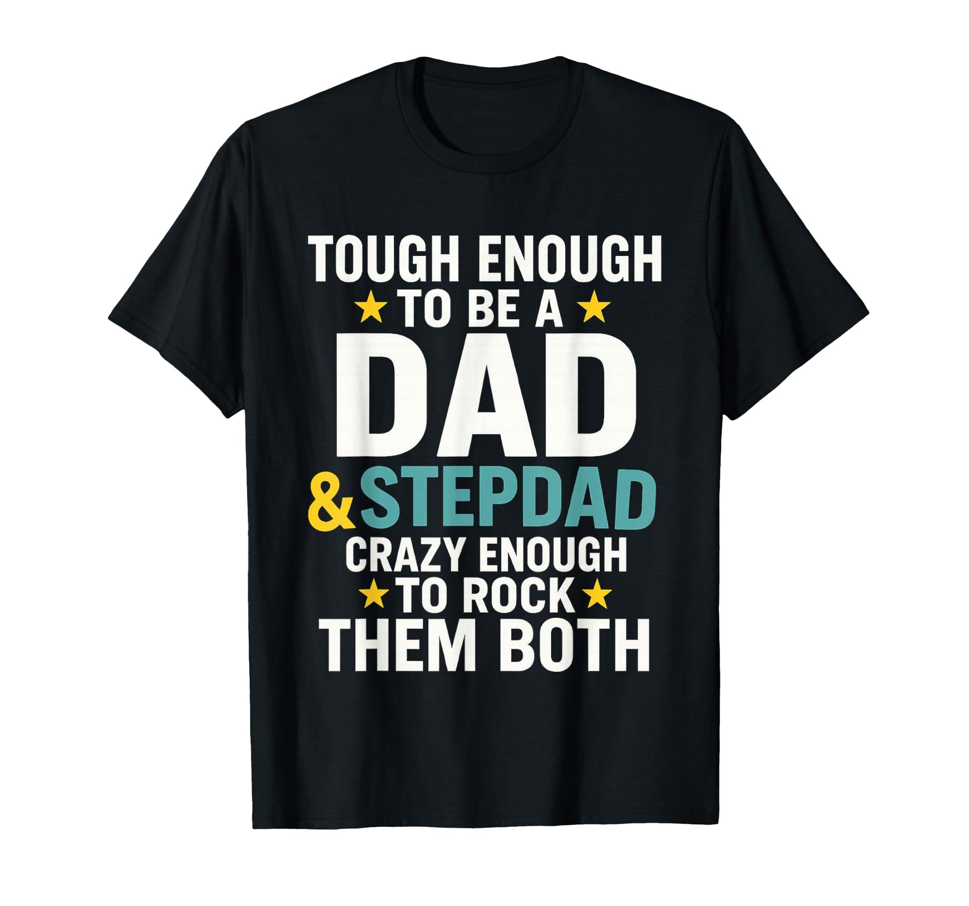 Dad And Stepdad Fathers Day Stepdad T-Shirt - Casual Everyday Wear Unisex - T-Shirt, Sweatshirt, Hoodie