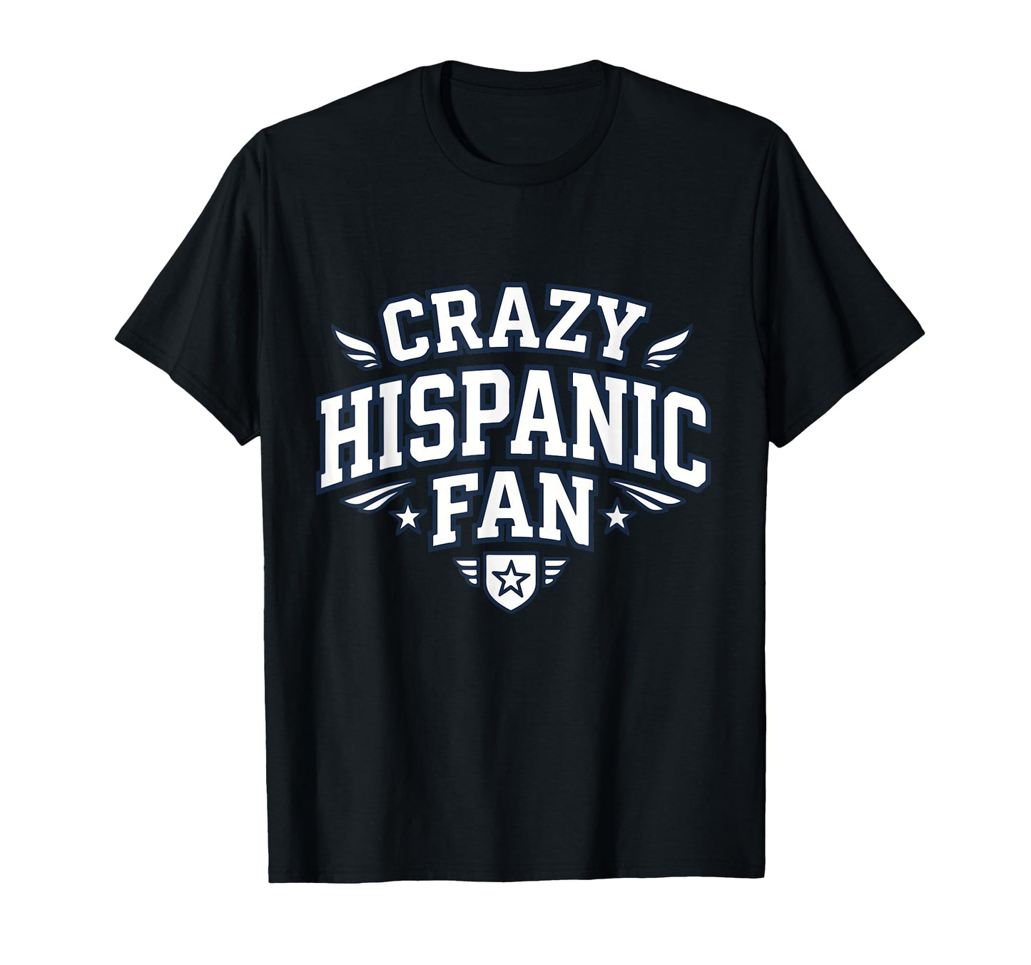 Crazy Hispanic Fan Funny Game Day T-Shirt - Fun Novelty Design Unisex - T-Shirt, Sweatshirt, Hoodie