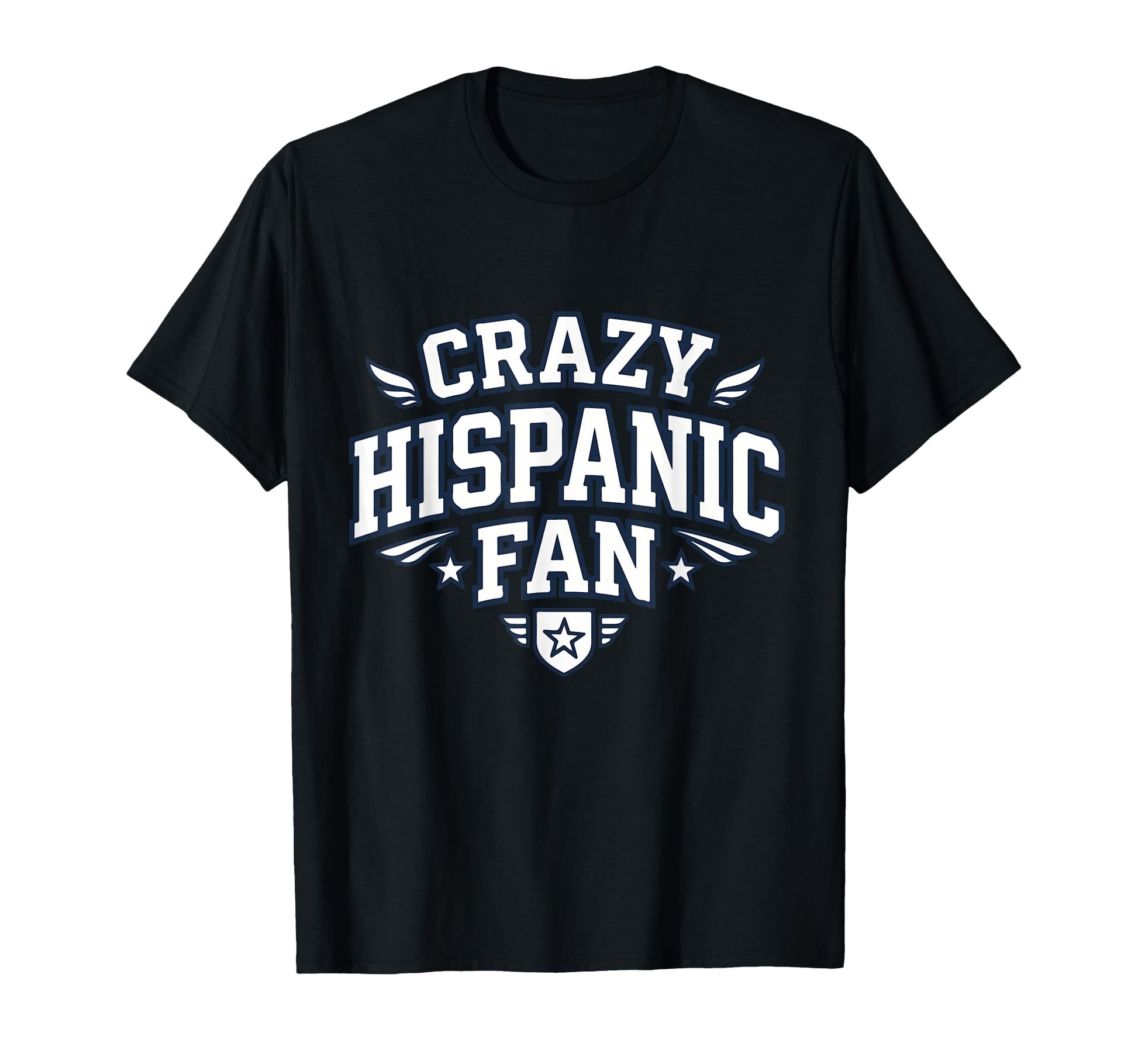 Crazy Hispanic Fan Funny Game Day T-Shirt - Fun Novelty Design Unisex - T-Shirt, Sweatshirt, Hoodie