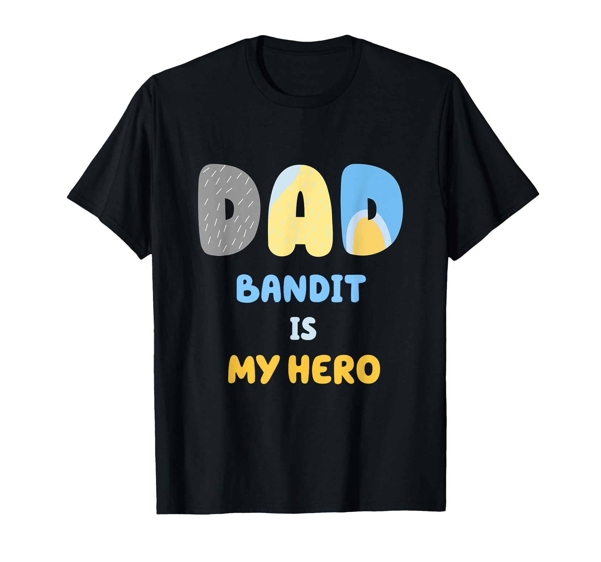 Funny Mens Dad Bandit Is My Hero T-Shirt - Novelty Apparel Unisex - T-Shirt, Sweatshirt, Hoodie
