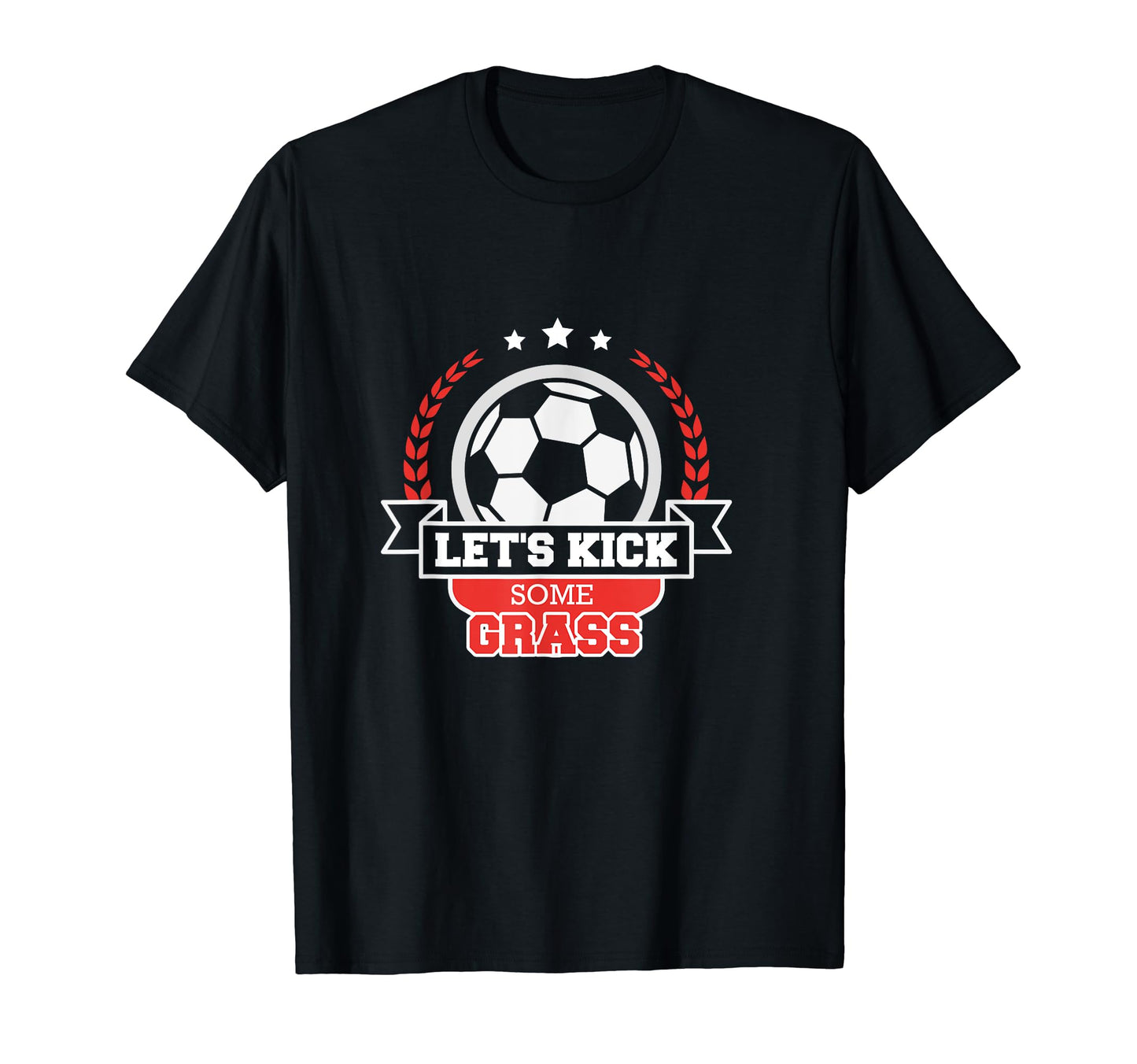 Lets Kick Some Grass Soccer Gift T-Shirt - Unique Graphic Men Women - T-Shirt, Sweatshirt, Hoodie