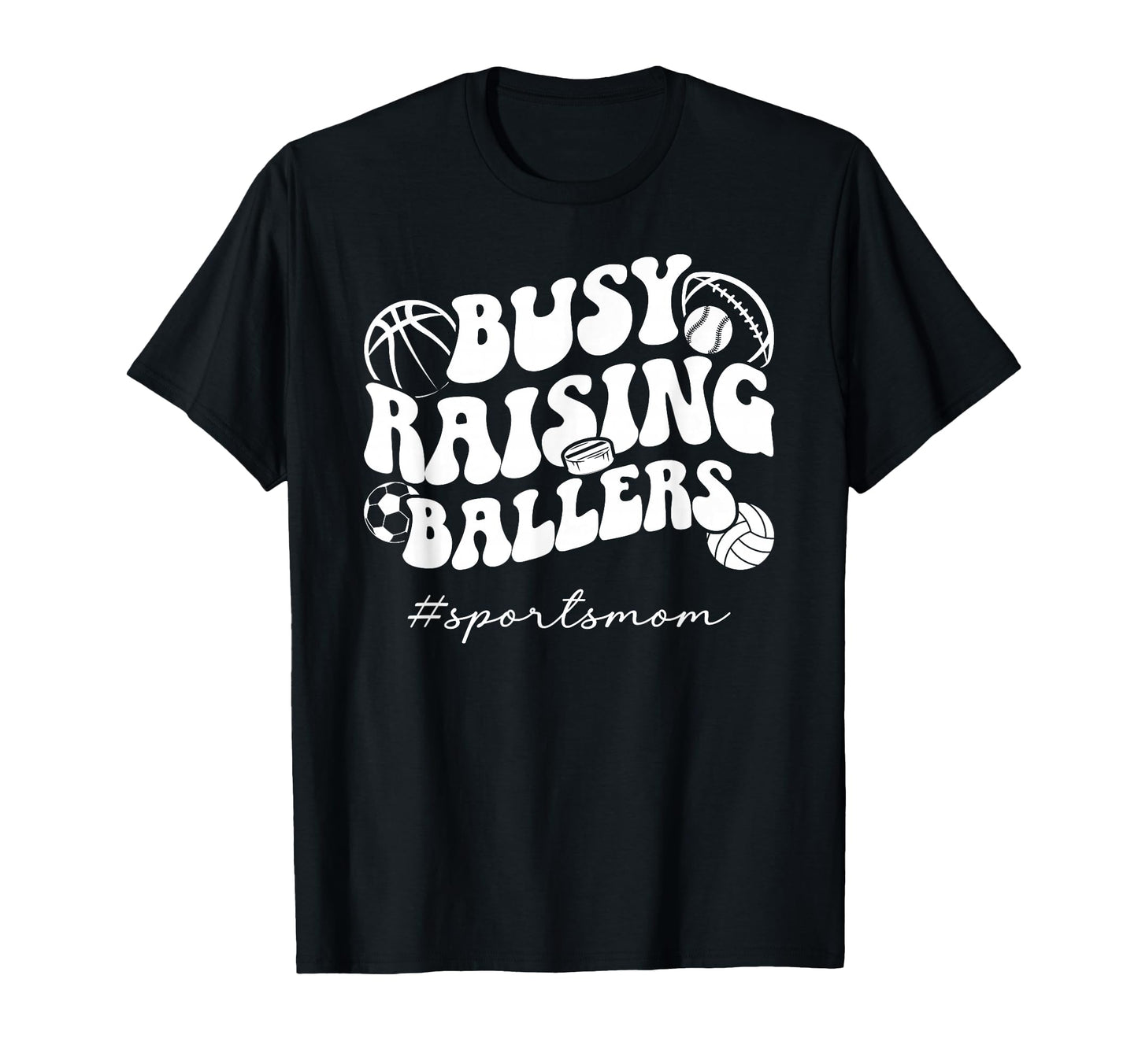 Busy Raising Ballers Sports Mom Sports T-Shirt - Unique Graphic Men Women - T-Shirt, Sweatshirt, Hoodie