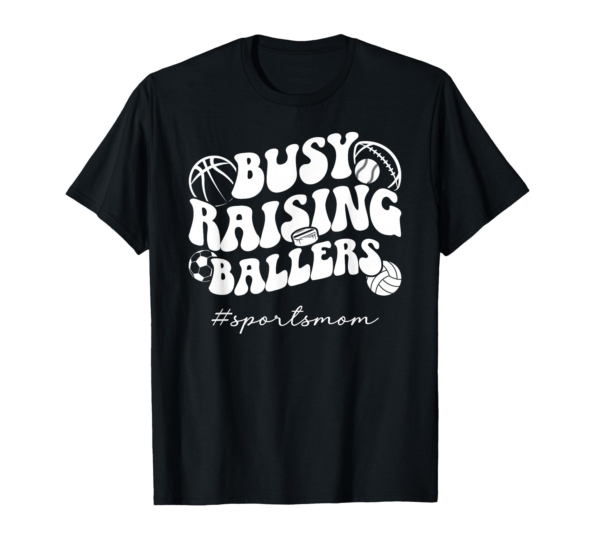 Busy Raising Ballers Sports Mom Sports T-Shirt - Unique Graphic Men Women - T-Shirt, Sweatshirt, Hoodie