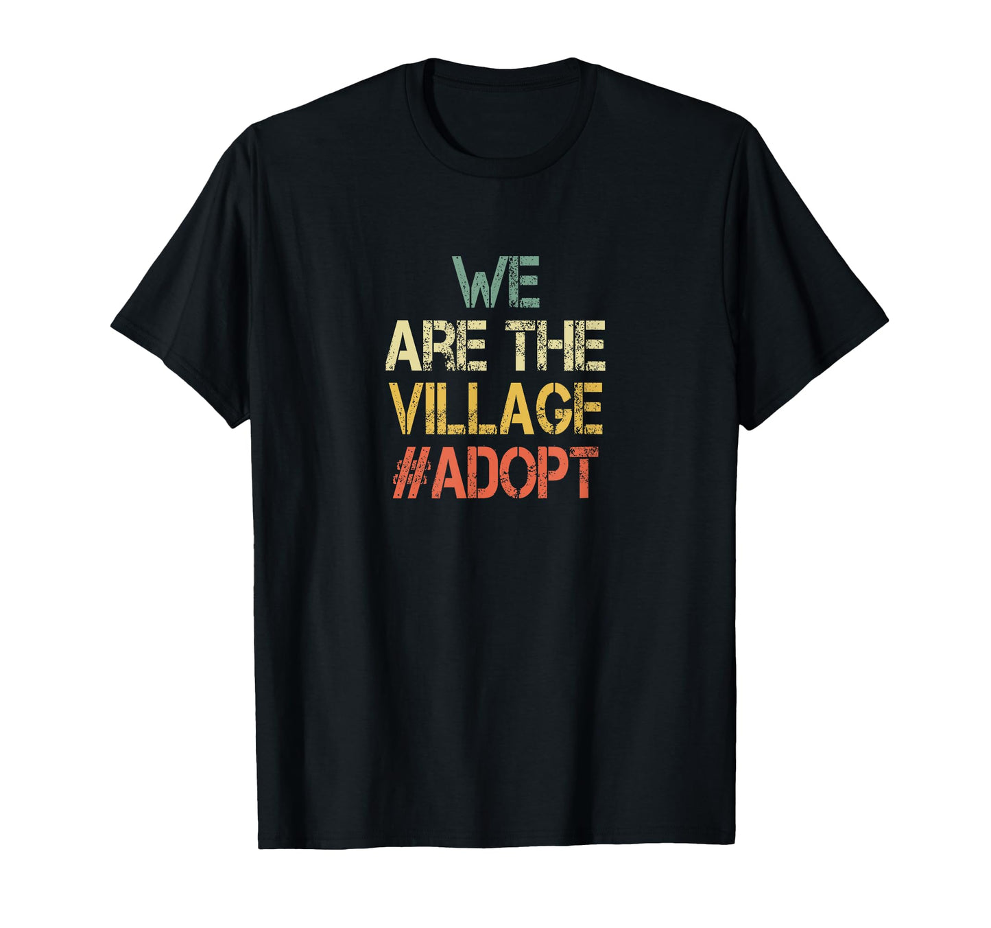 We Are Village Adopt Foster Parent T-Shirt - Novelty Apparel for Adults - T-Shirt, Sweatshirt, Hoodie