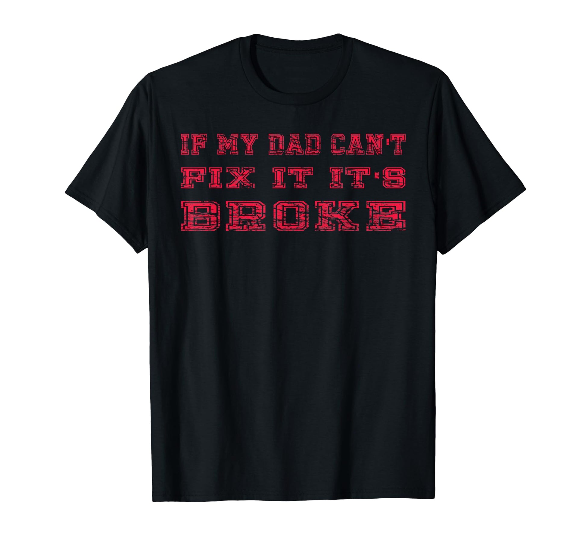 If My Dad Cant Fix It Its Broke Diy Dad T-Shirt - Aesthetic Graphic Unisex - T-Shirt, Sweatshirt, Hoodie