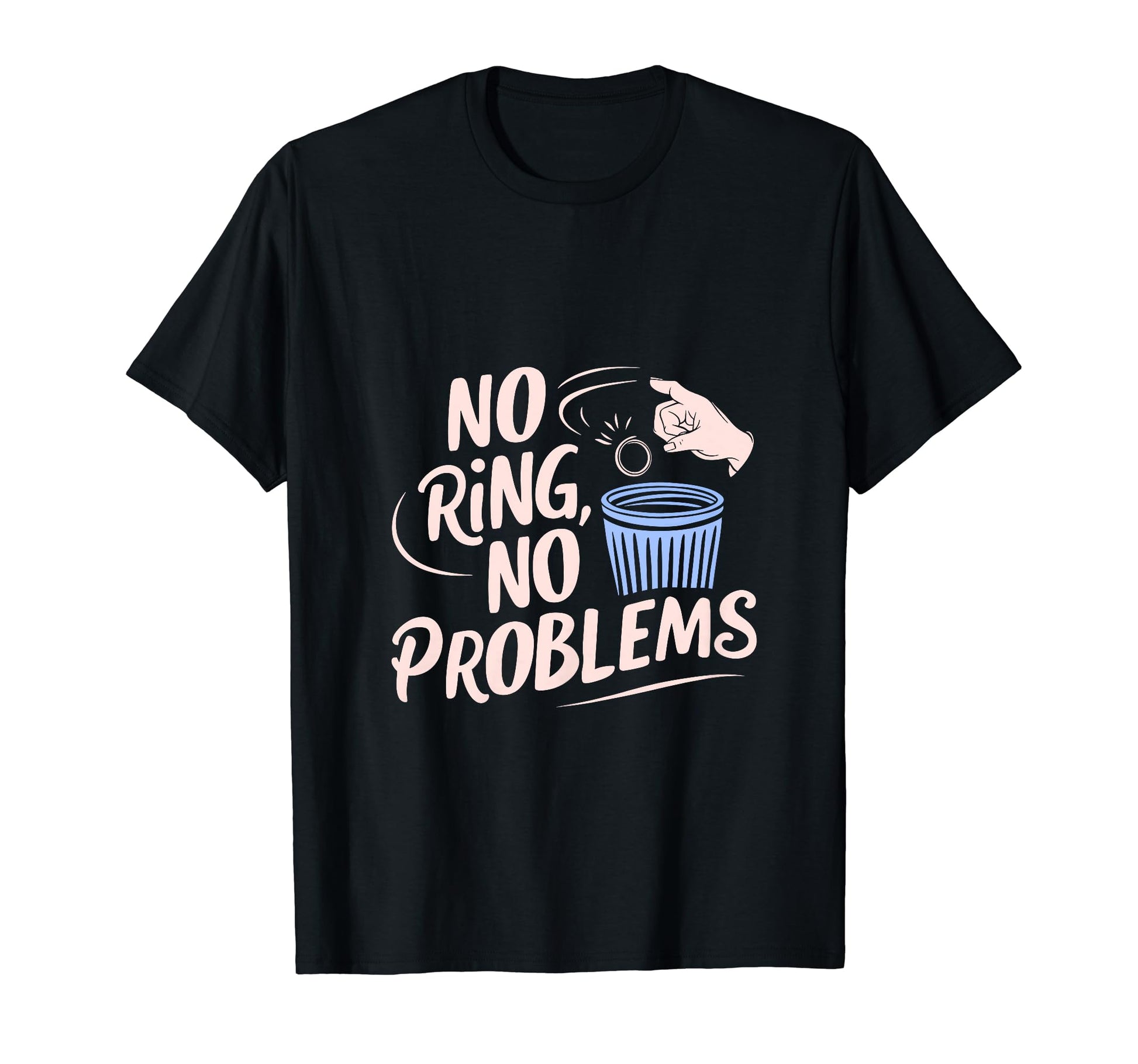 No Ring Divorce Party Single Divorced T-Shirt - Custom Art Print Unisex - T-Shirt, Sweatshirt, Hoodie