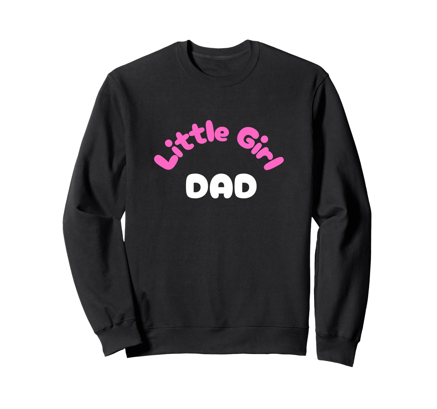 Little Dad Fun Father Sweatshirt - Fun Novelty Design for Adults - T-Shirt, Sweatshirt, Hoodie