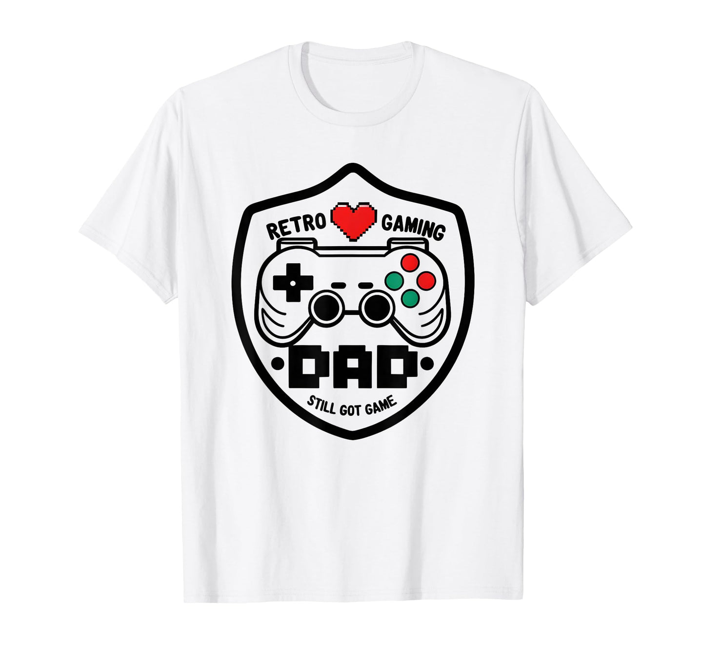 Gaming Dad Still Got Game Funny T-Shirt - Streetwear Style for Adults - T-Shirt, Sweatshirt, Hoodie