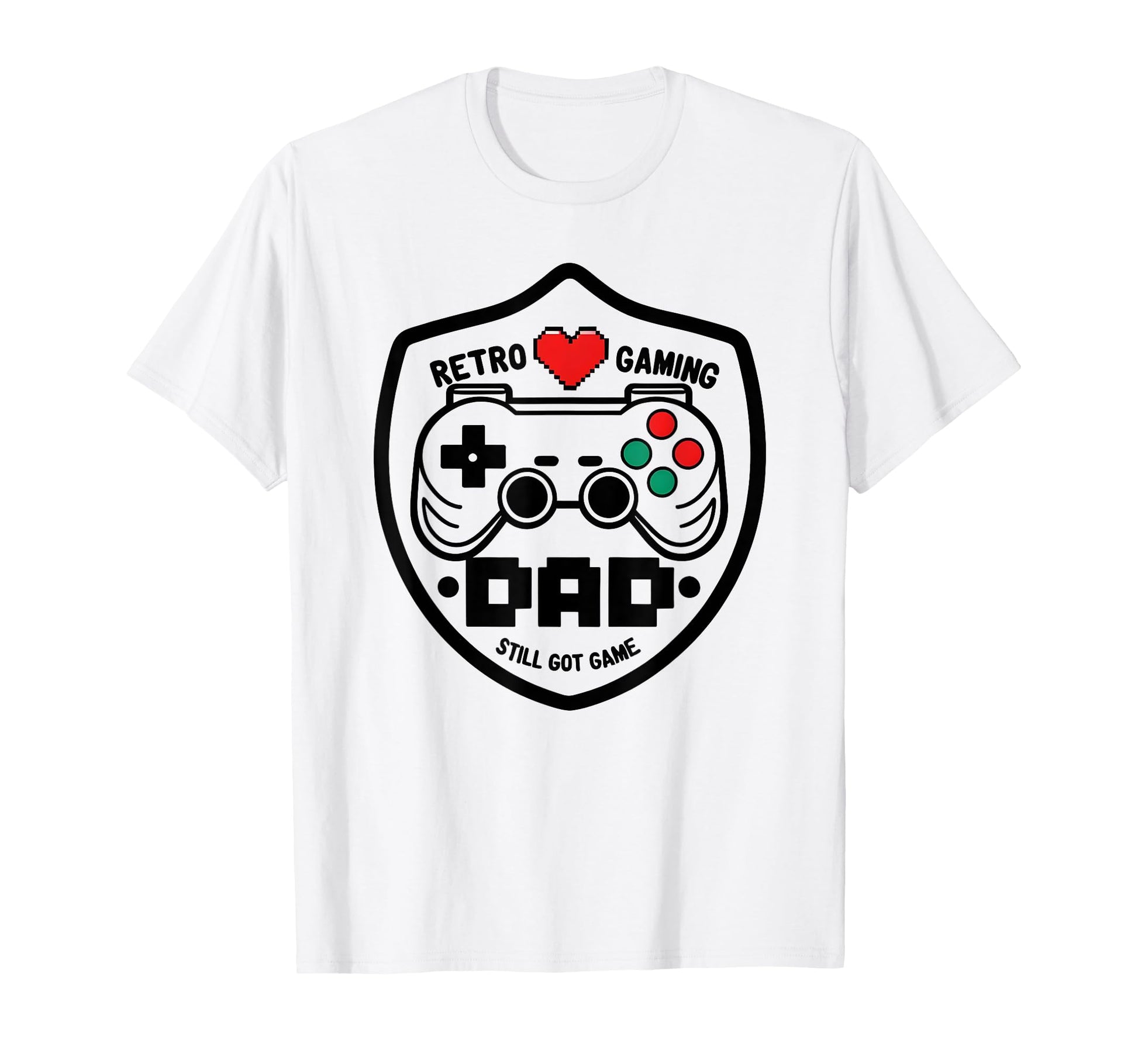 Gaming Dad Still Got Game Funny T-Shirt - Streetwear Style for Adults - T-Shirt, Sweatshirt, Hoodie