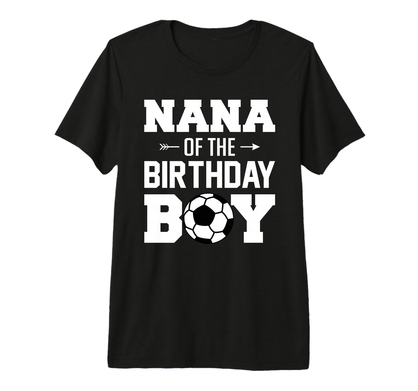 Nana Birthday Funny Soccer Family T-Shirt - Novelty Apparel for Adults - T-Shirt, Sweatshirt, Hoodie