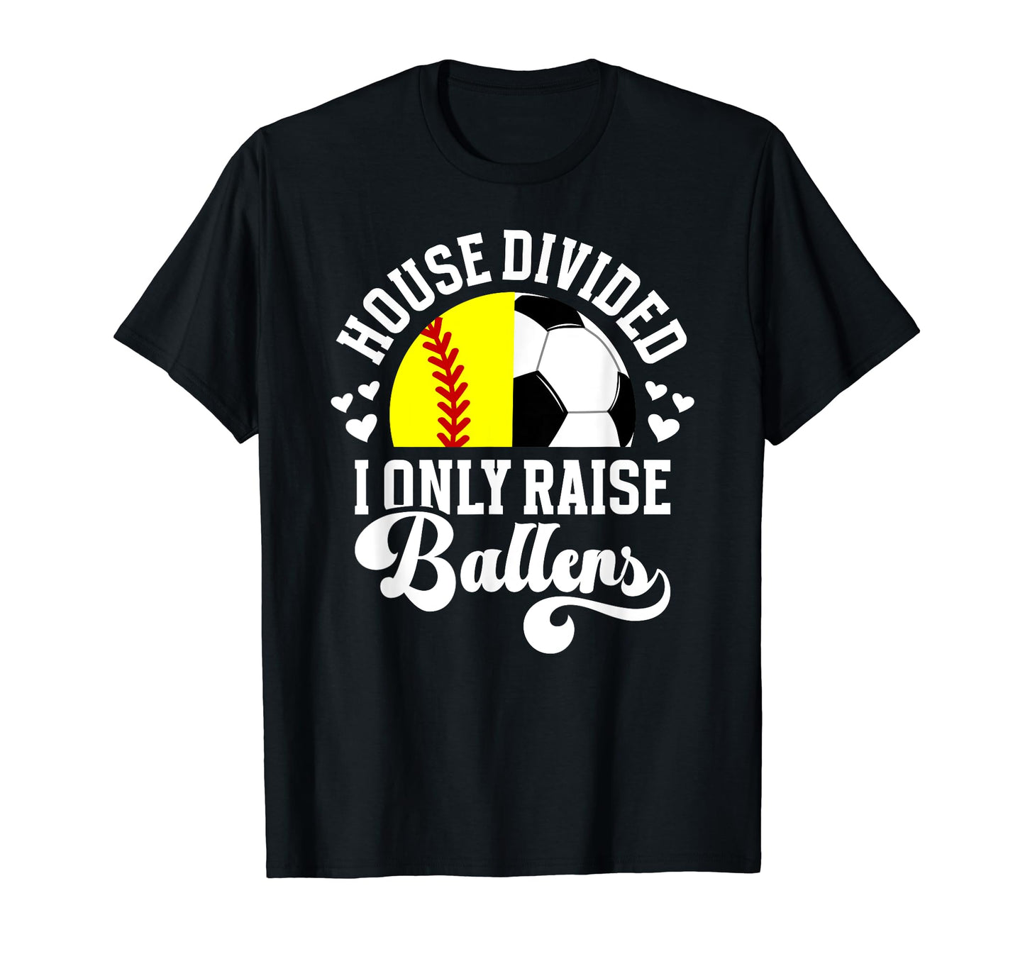 House Divided I Only Raise Ballers T-Shirt - Novelty Apparel Men Women - T-Shirt, Sweatshirt, Hoodie