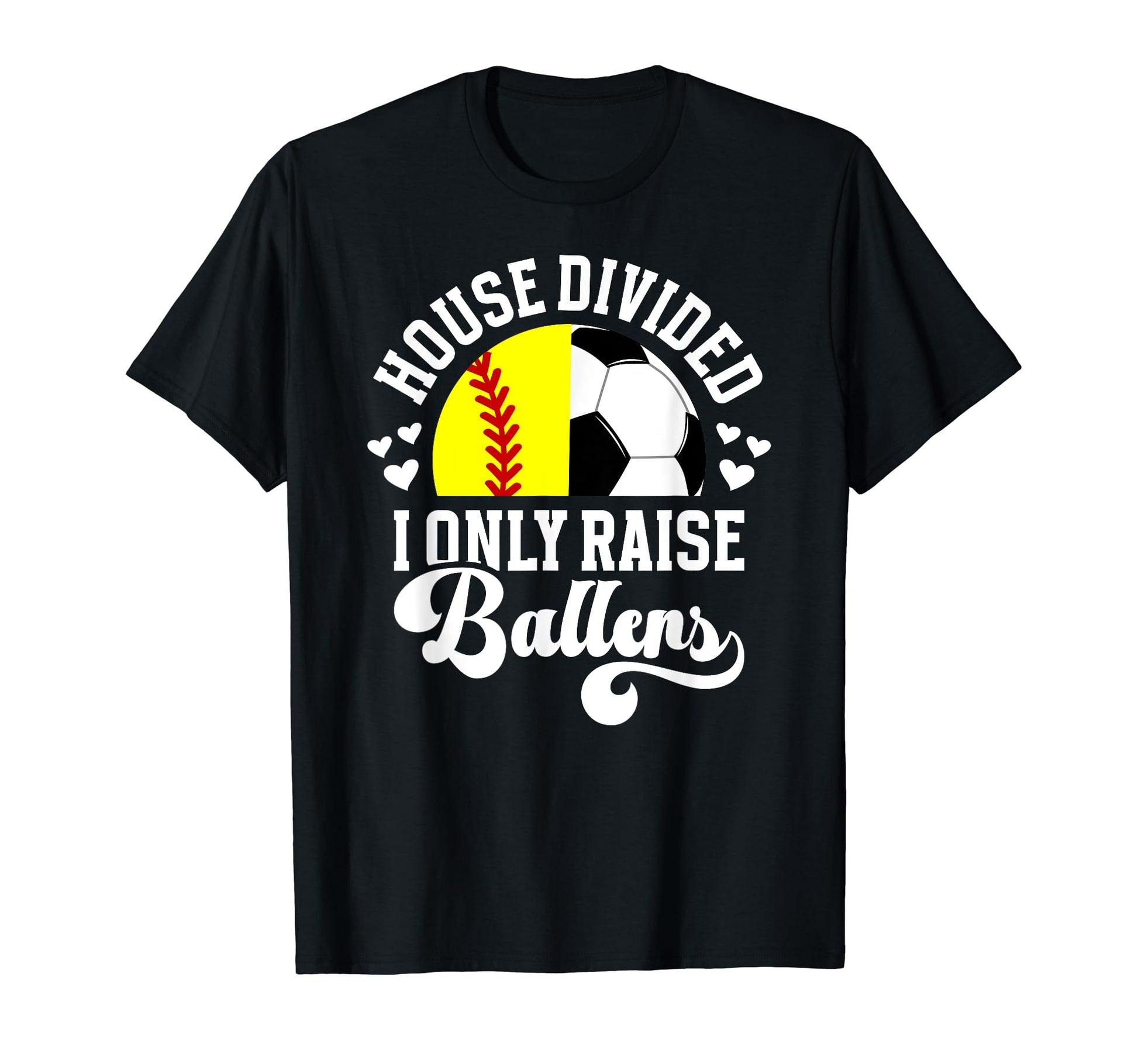 House Divided I Only Raise Ballers T-Shirt - Novelty Apparel Men Women - T-Shirt, Sweatshirt, Hoodie